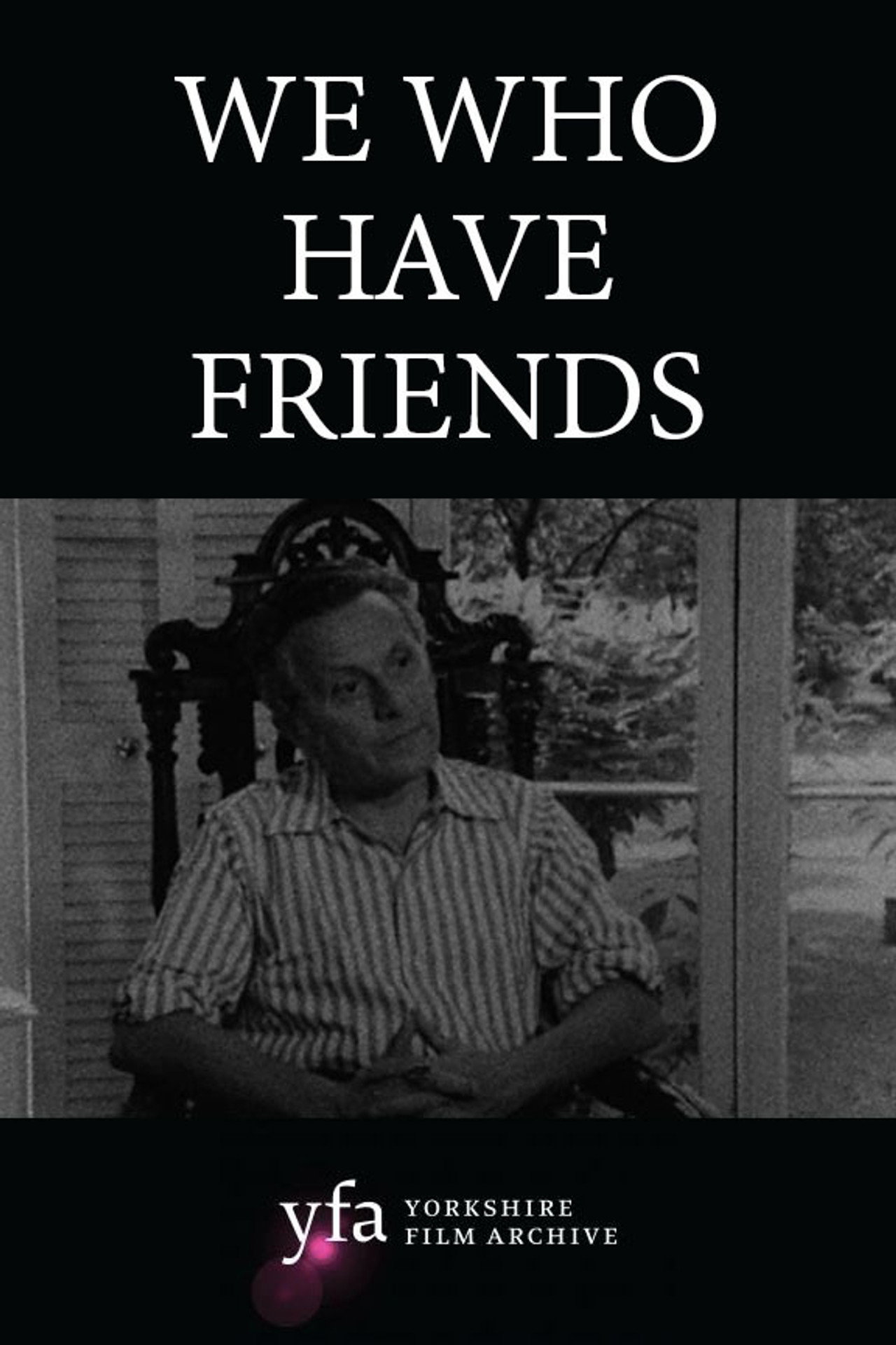 We Who Have Friends filmaffisch