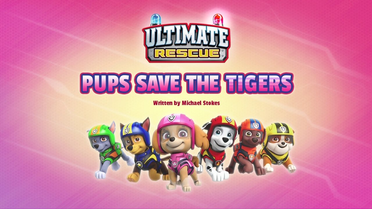 PAW Patrol - Season 5 Episode 27 : Ultimate Rescue: Pups Save the Tigers