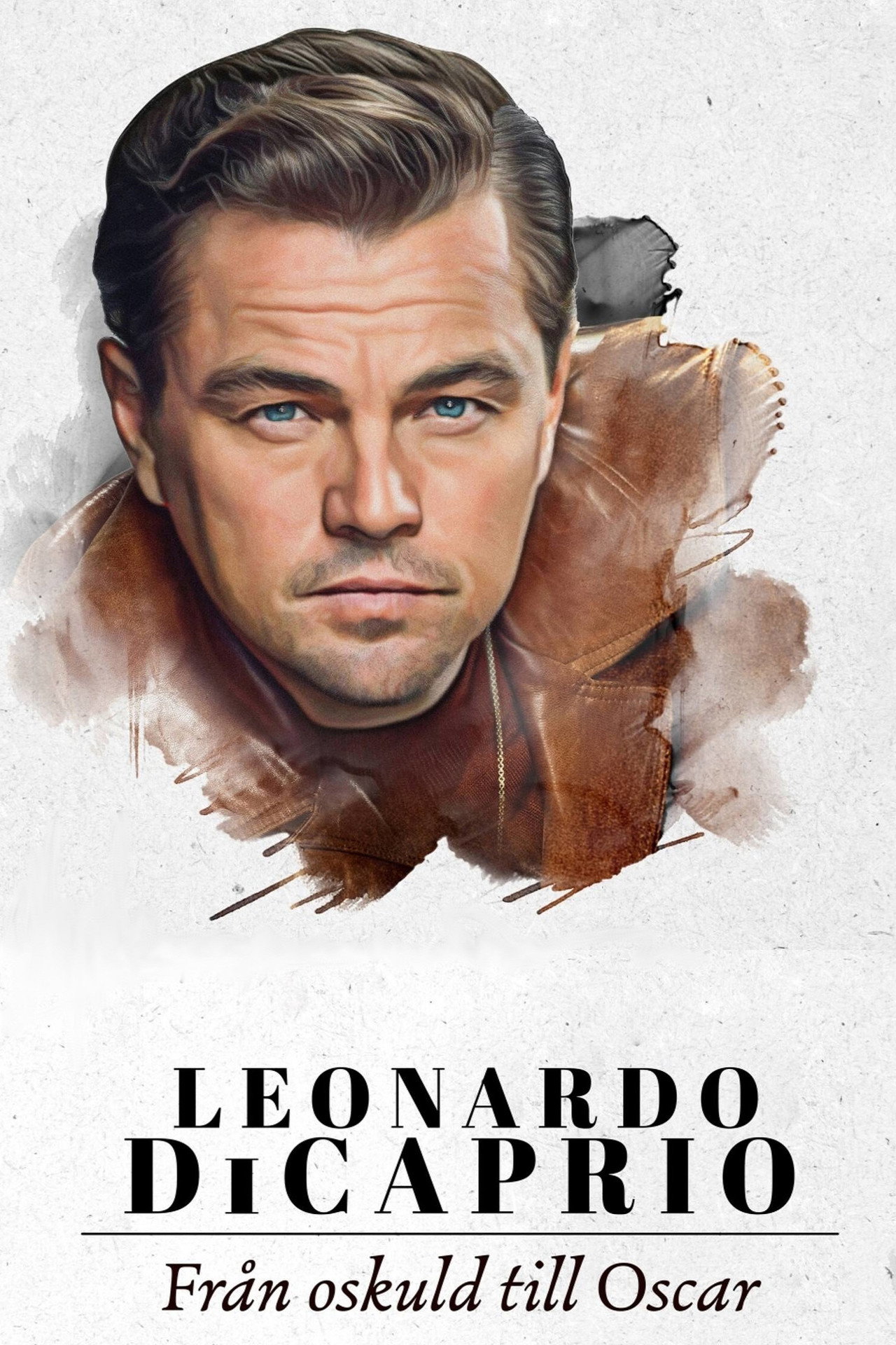 Leonardo DiCaprio - från oskuld till Oscar filmaffisch