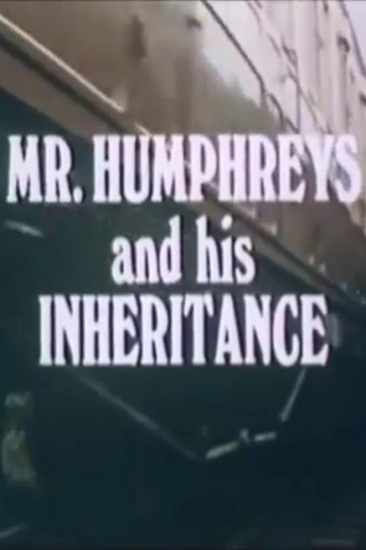 Mr. Humphreys and His Inheritance Mr. Humphreys and His Inheritance