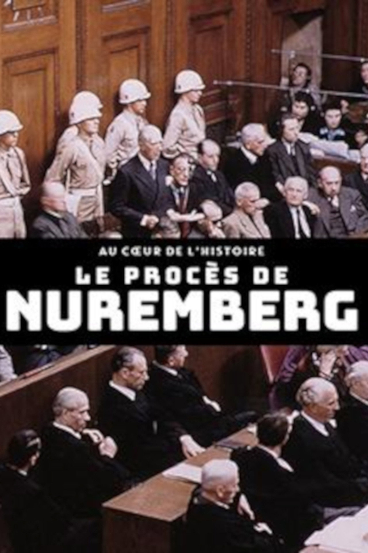 Au coeur de l'histoire : le procès de Nuremberg affisch