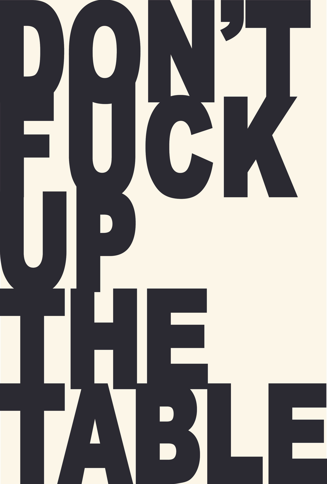 Don't Fuck Up the Table Backdrop