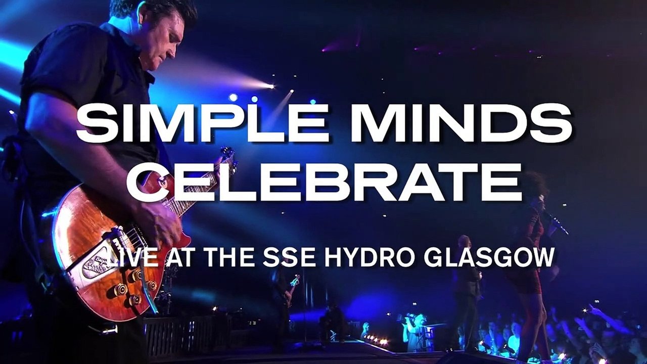 Simple Minds: Celebrate - Live at the SSE Hydro, Glasgow