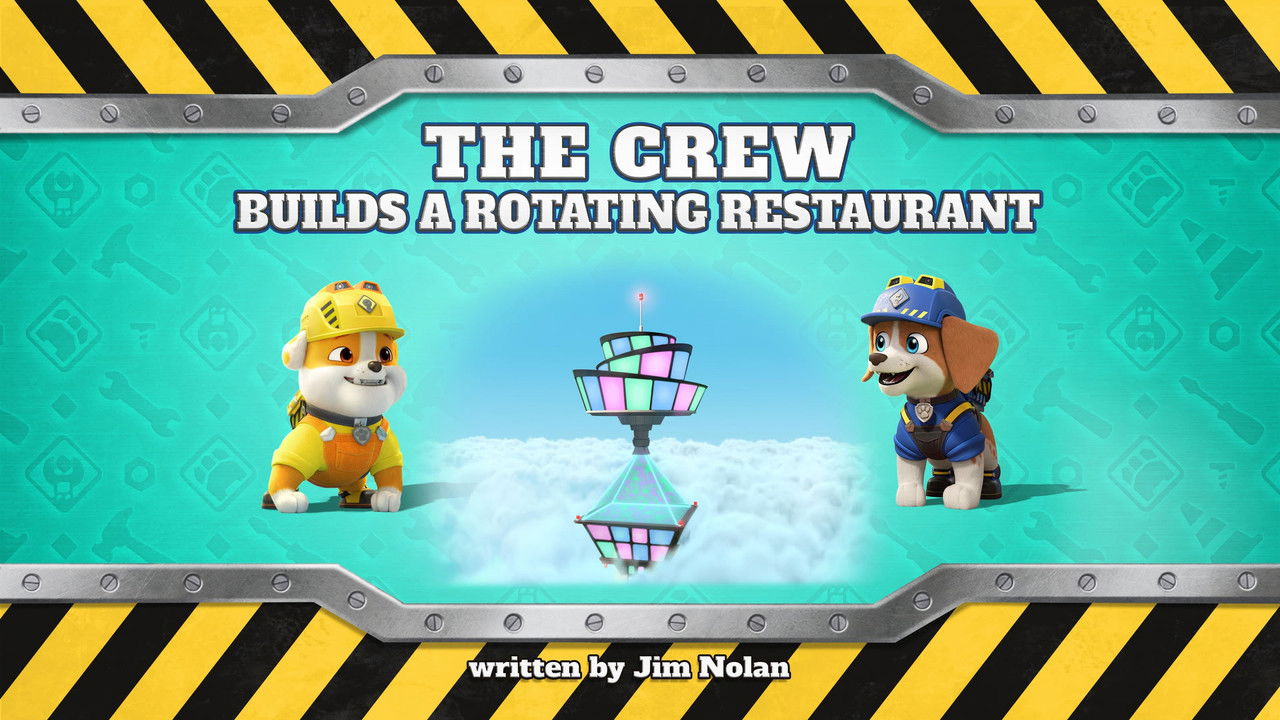 Rubble & Crew - Season 3 Episode 12 : The Crew Builds a Rotating Restaurant