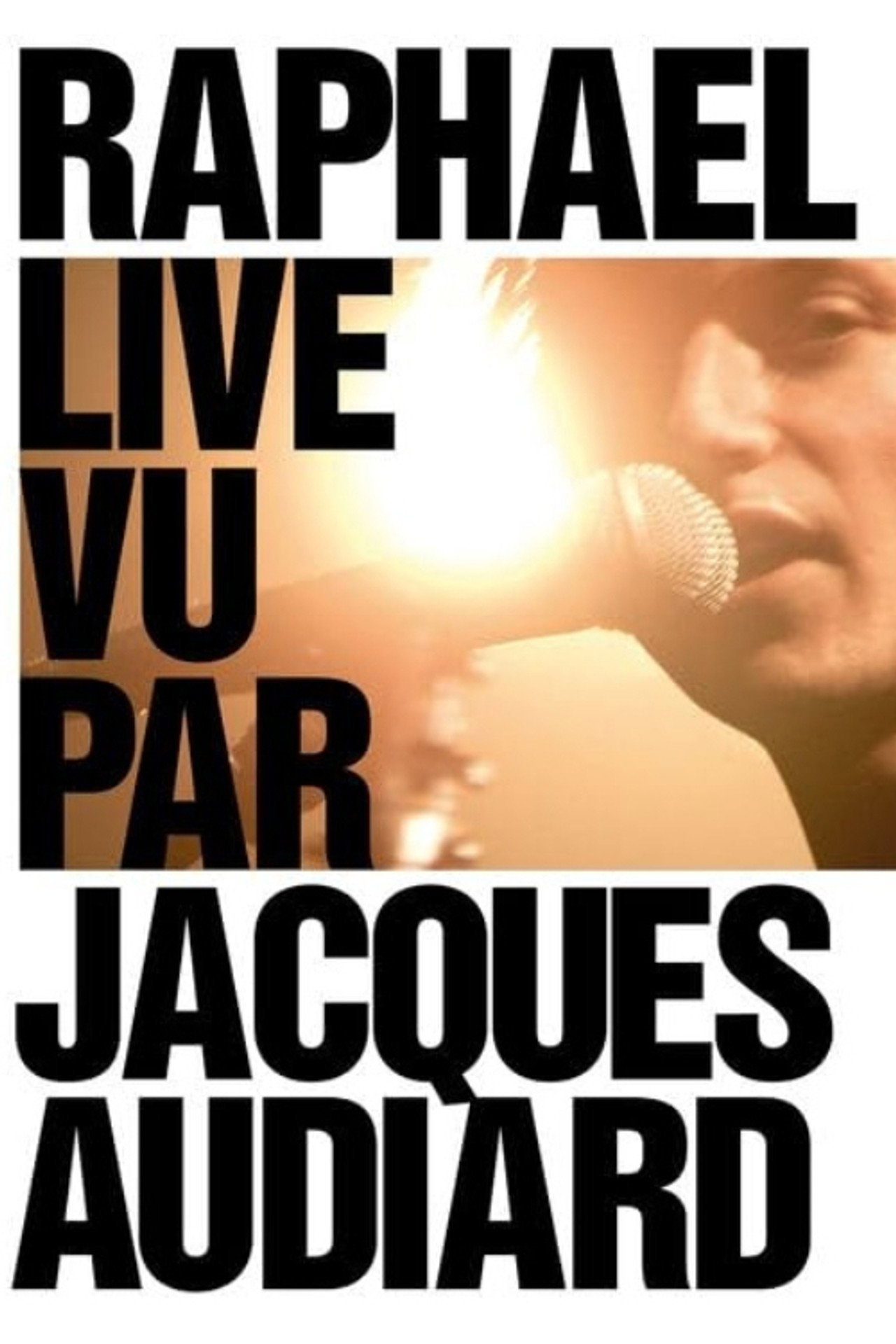 Raphaël live vu par Jacques Audiard filmaffisch