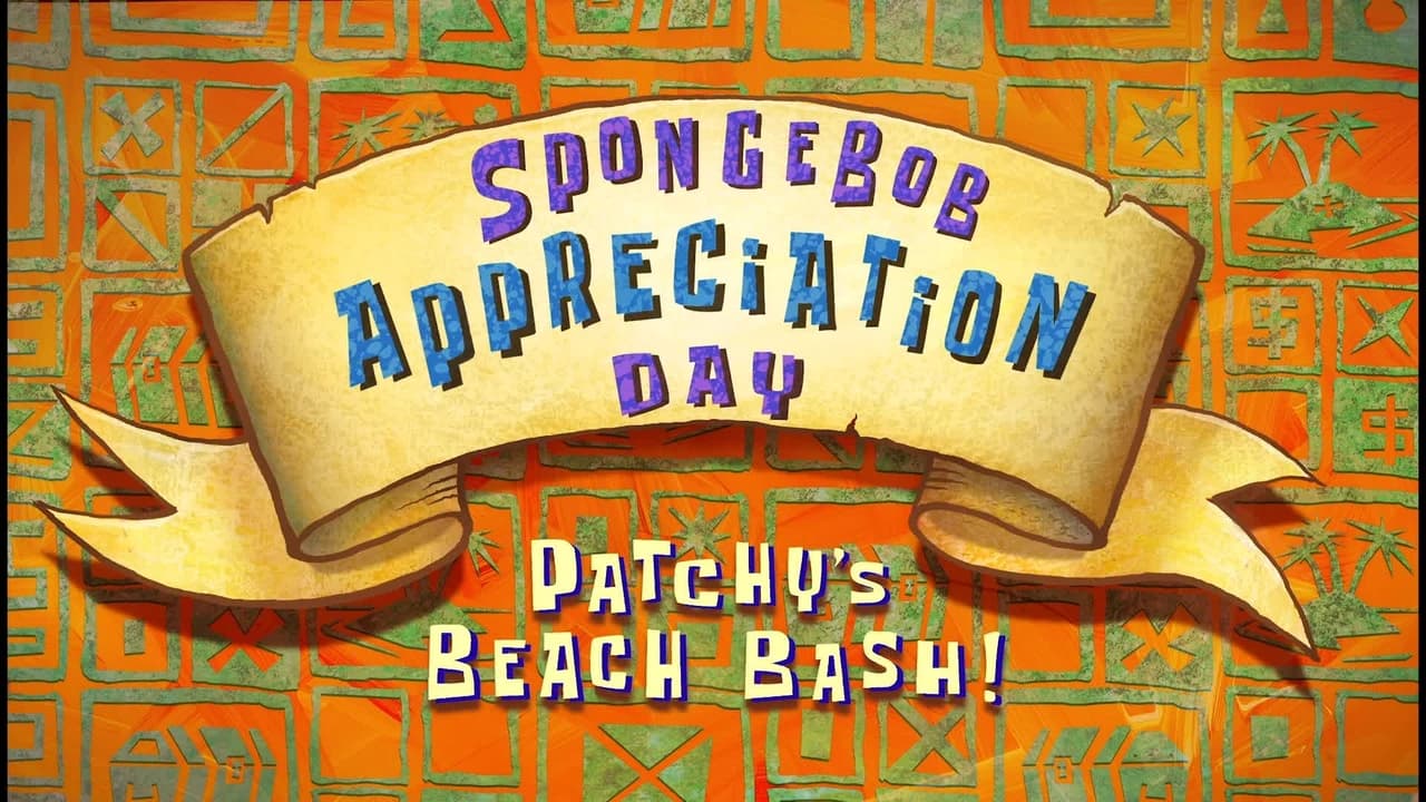 SpongeBob SquarePants - Season 0 Episode 5 : SpongeBob Appreciation Day: Patchy's Beach Bash!