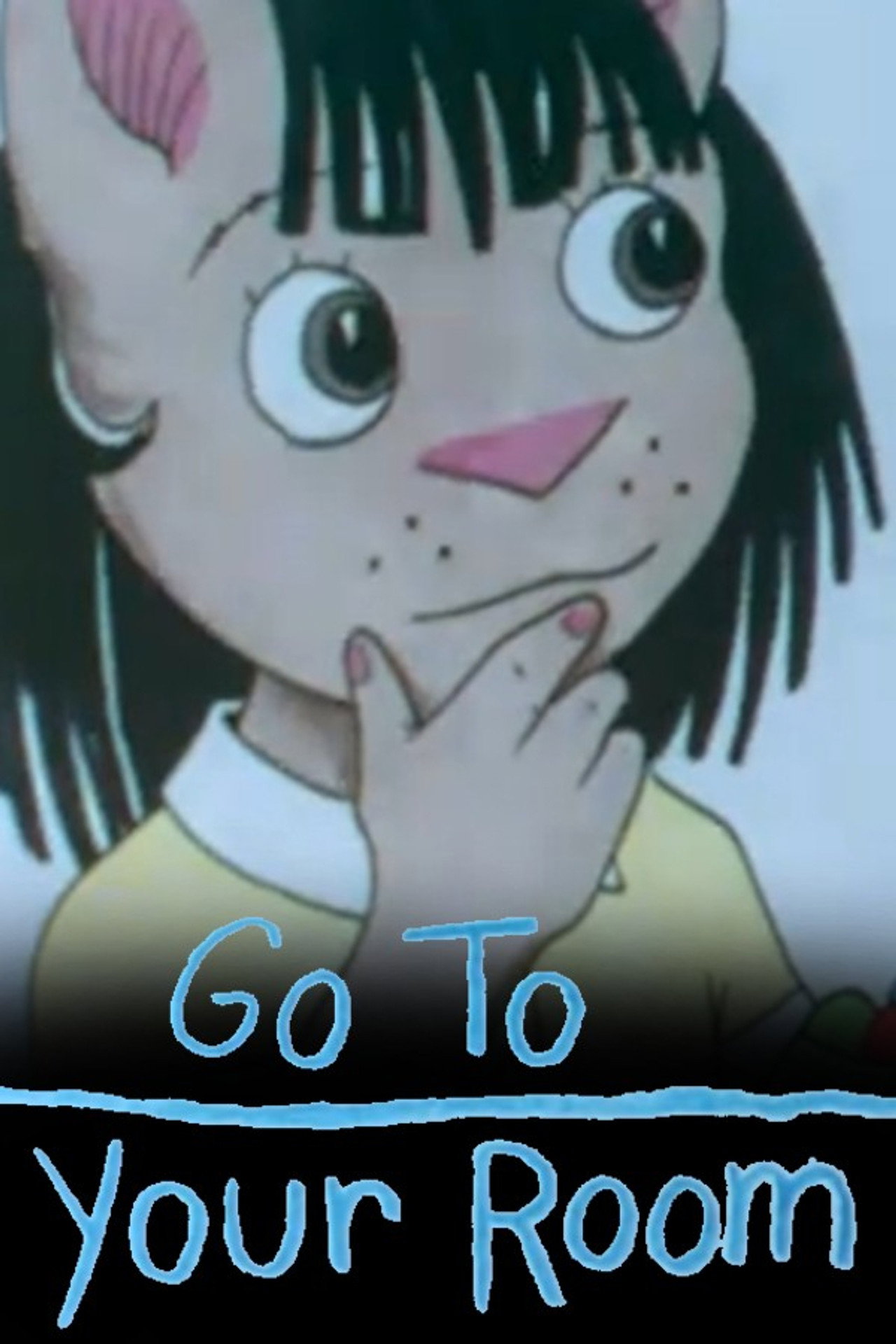 Go To Your Room