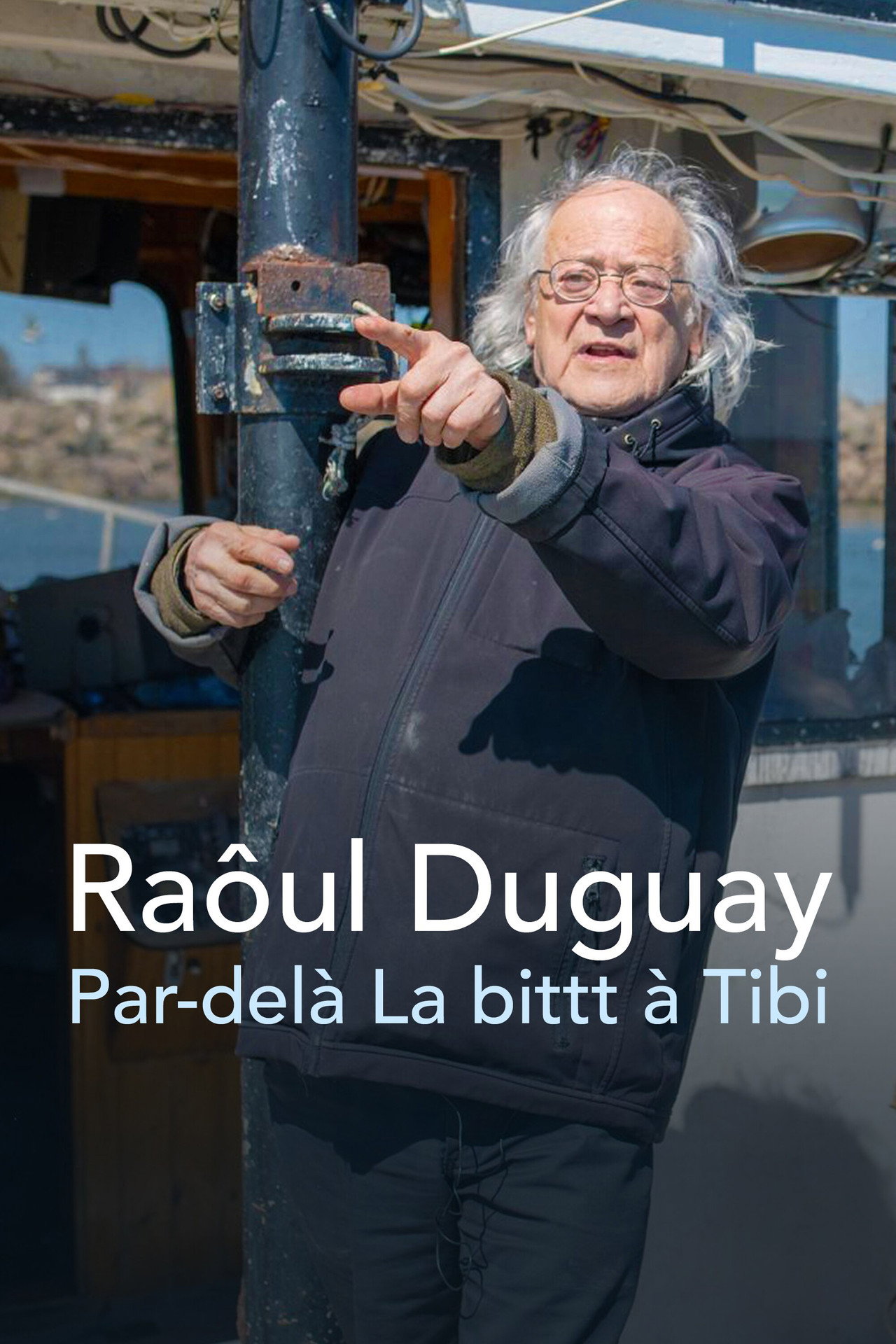Raôul Duguay : Par-delà La bittt à Tibi filmaffisch