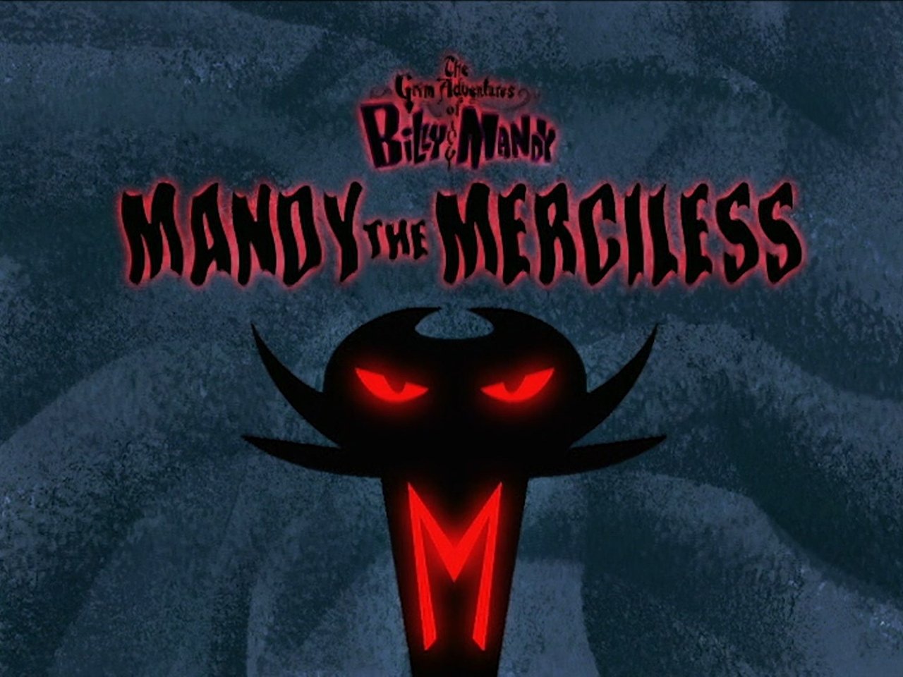 The Grim Adventures of Billy and Mandy - Season 2 Episode 7 : Mandy the Merciless