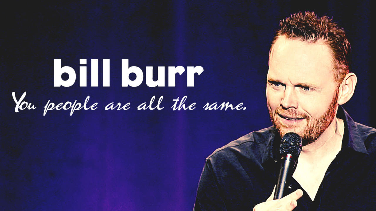 Bill Burr: You People Are All The Same background