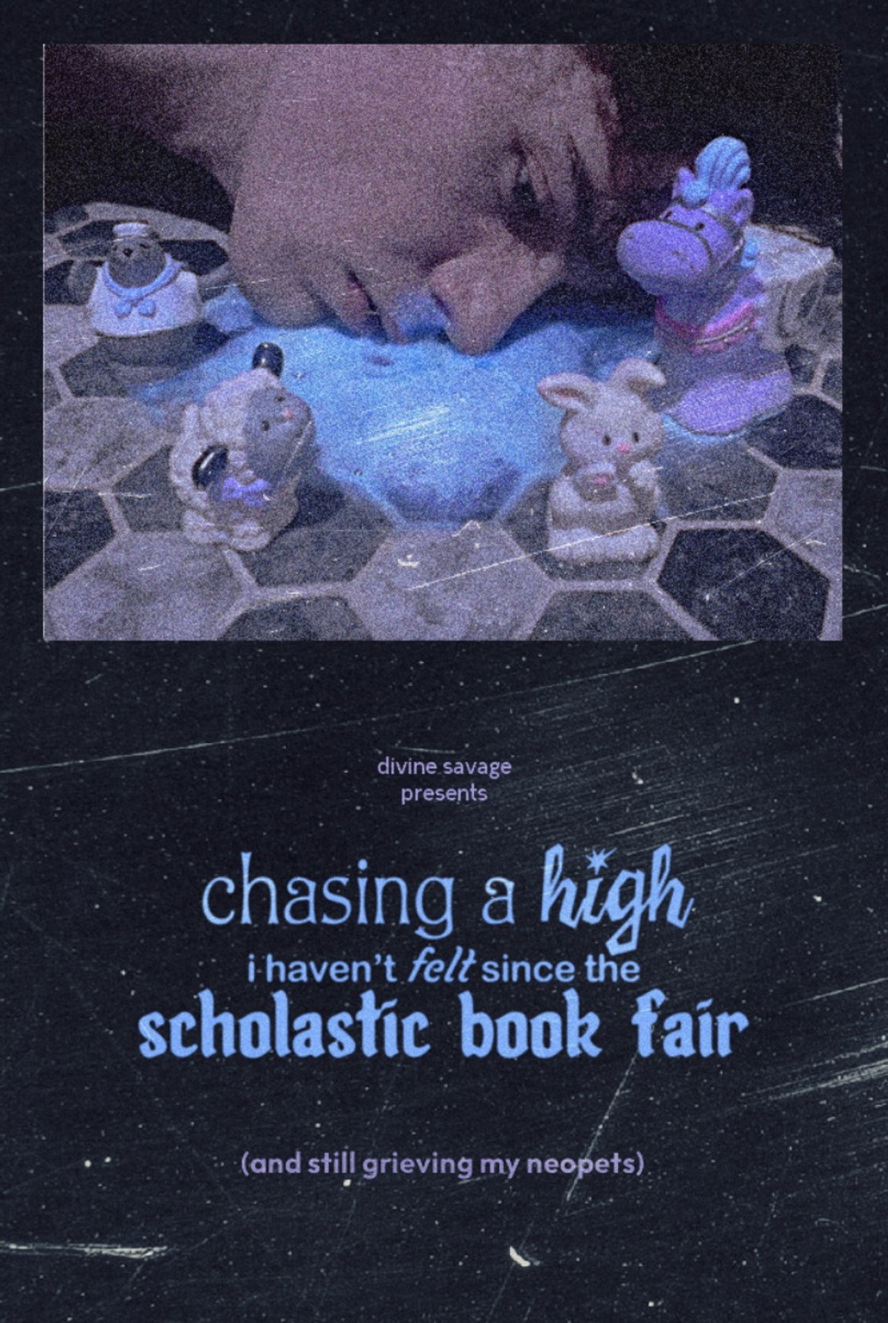 chasing a high i haven't felt since the scholastic book fair (and still grieving my neopets) Backdrop