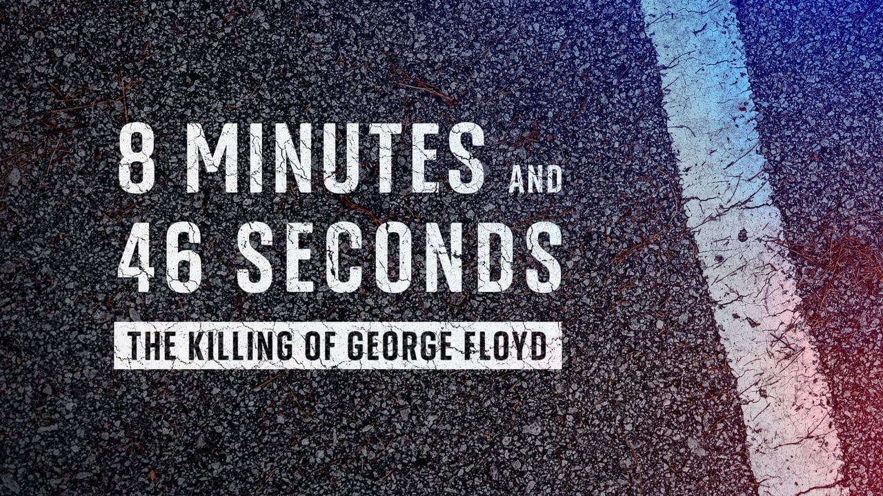 8 Minutes and 46 Seconds: The Killing of George Floyd background