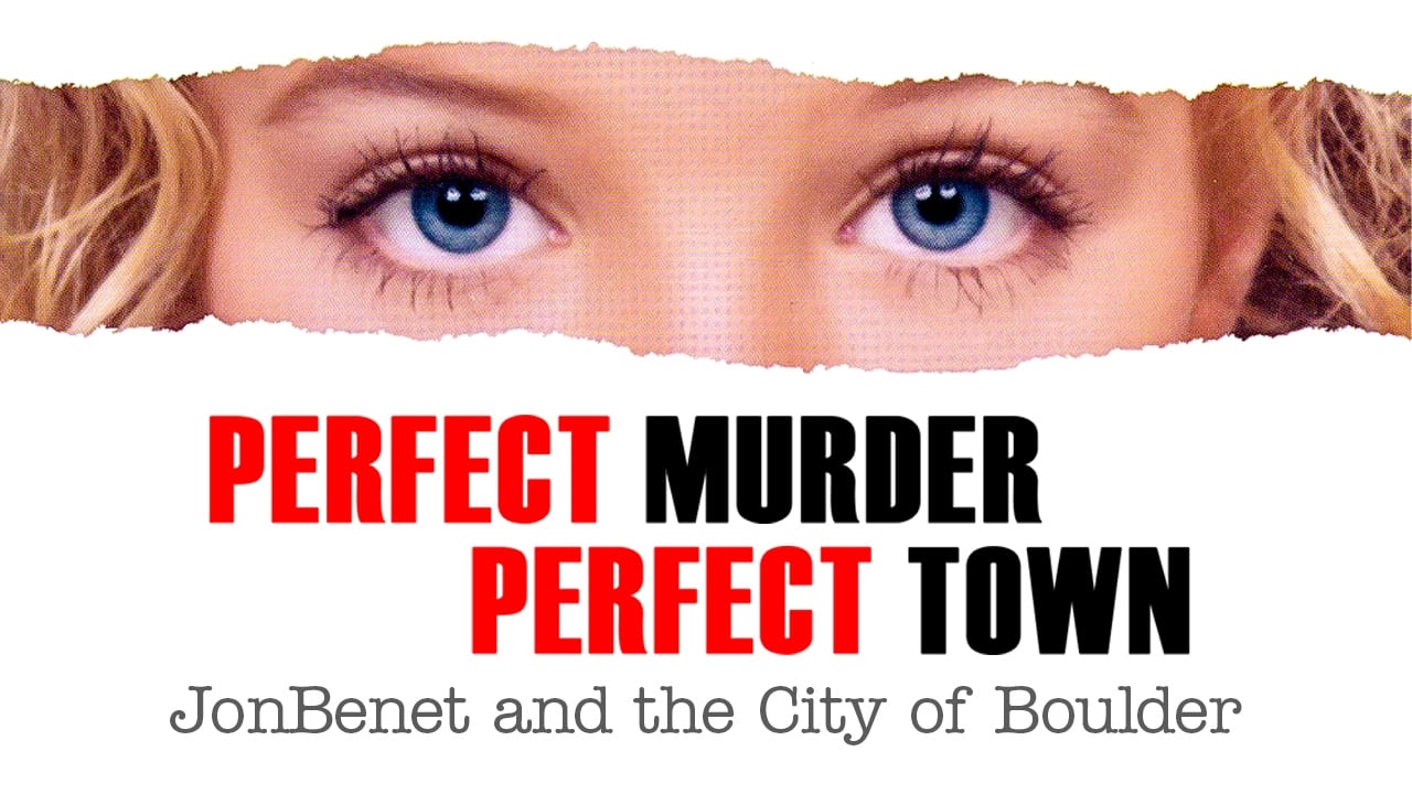 Cast and Crew of Perfect Murder, Perfect Town: JonBenét and the City of Boulder