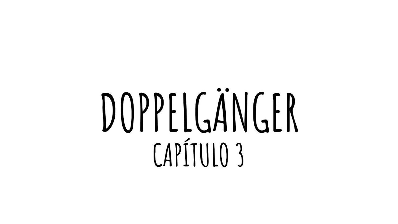 DOPPELGÄNGER — Épisode 3