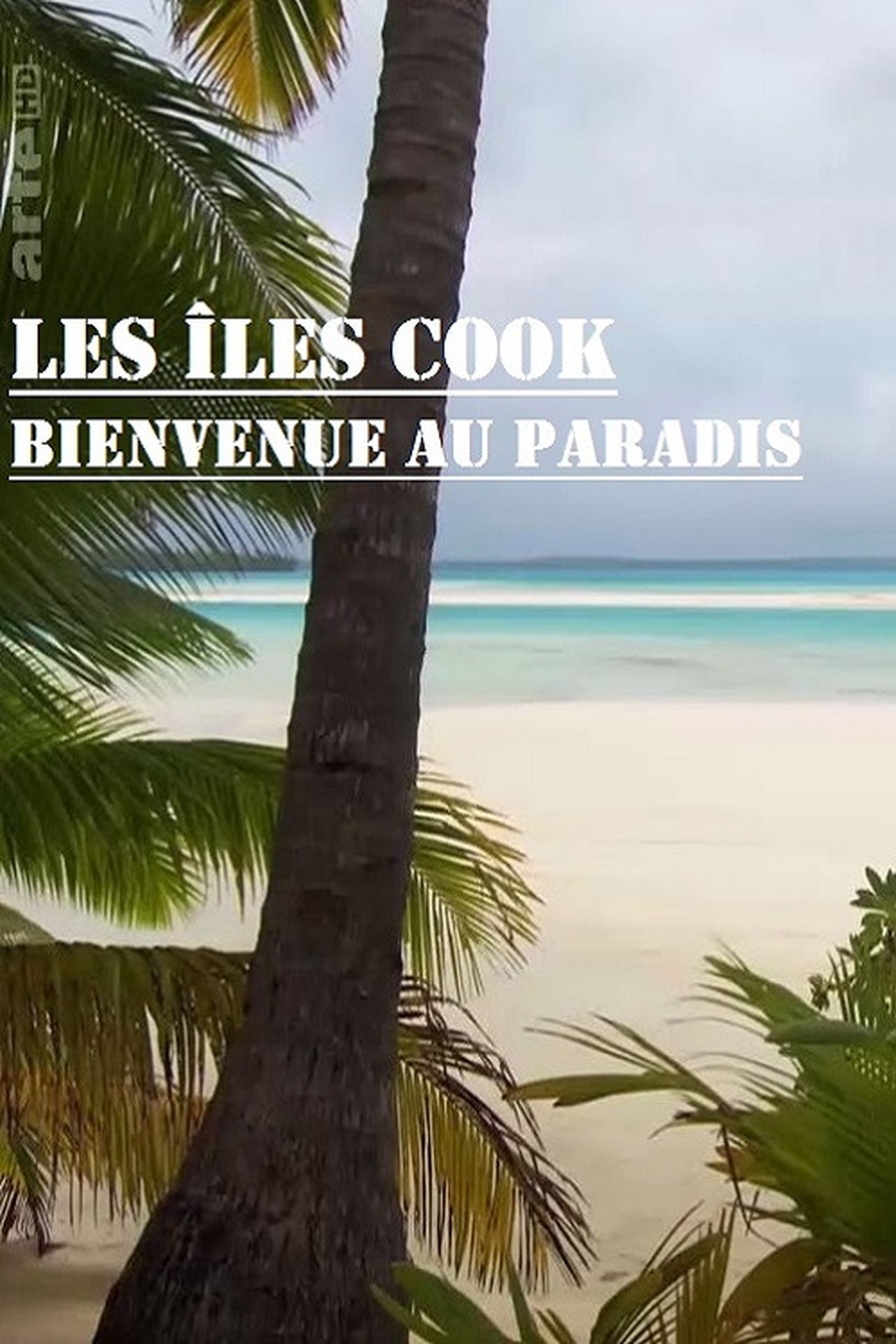 Les îles Cook, bienvenue au paradis poster