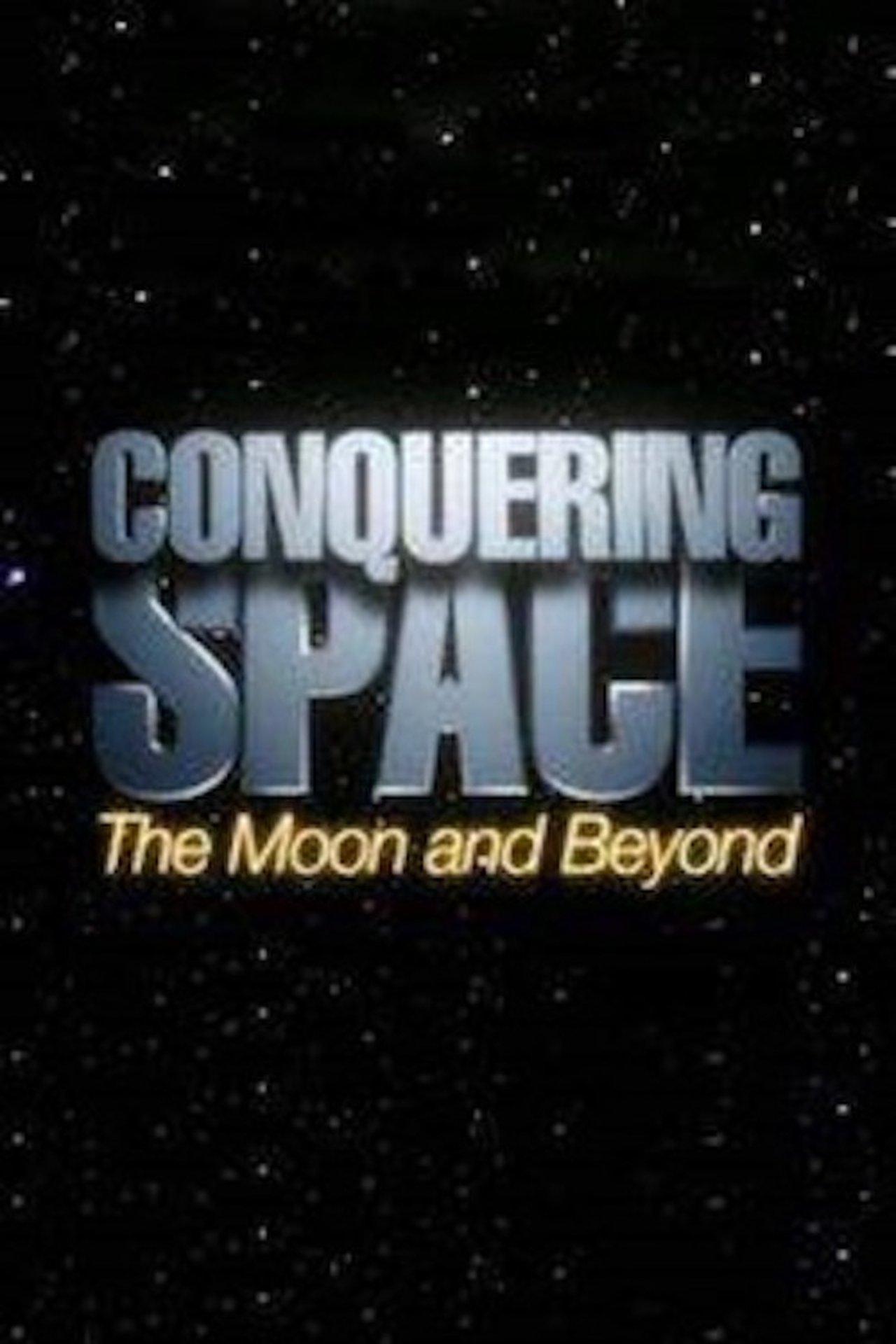 Conquering Space: The Moon and Beyond Conquering Space: The Moon and Beyond