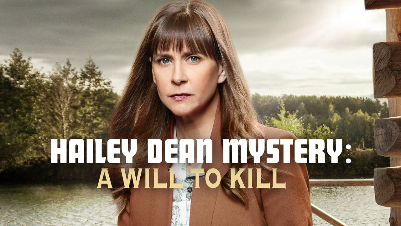 Hailey Dean Mysteries: A Will to Kill (2018)