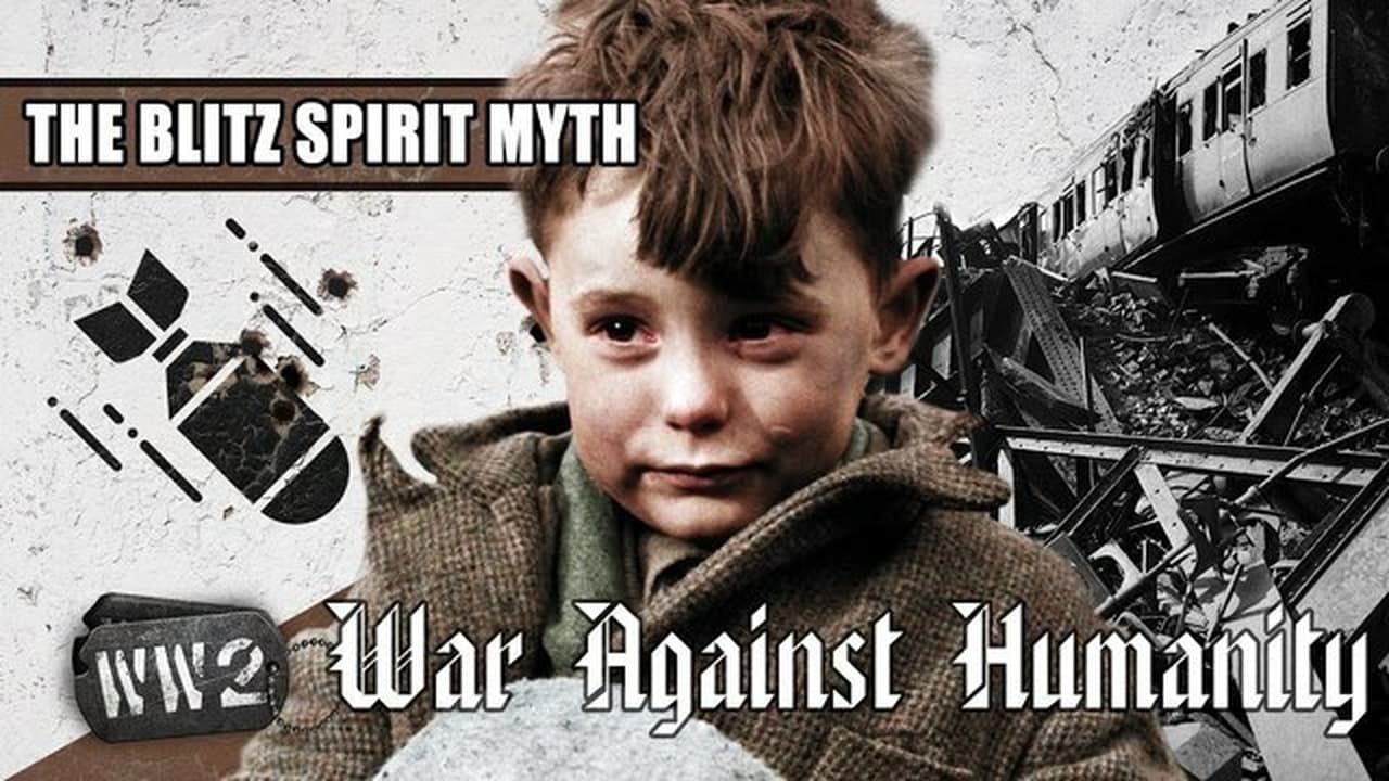 World War Two - Season 0 Episode 36 : The British Blitz Spirit is a Myth