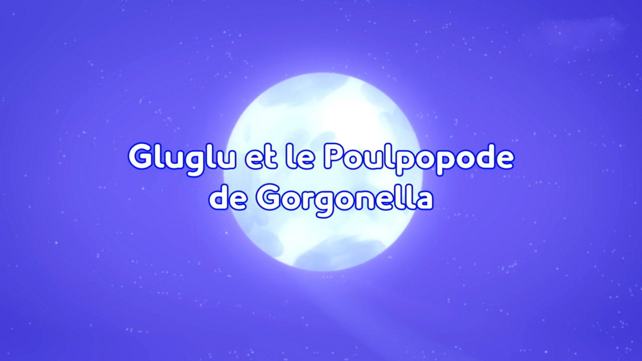 Pyjamasques — Gluglu et le Poulpopode de Gorgonella