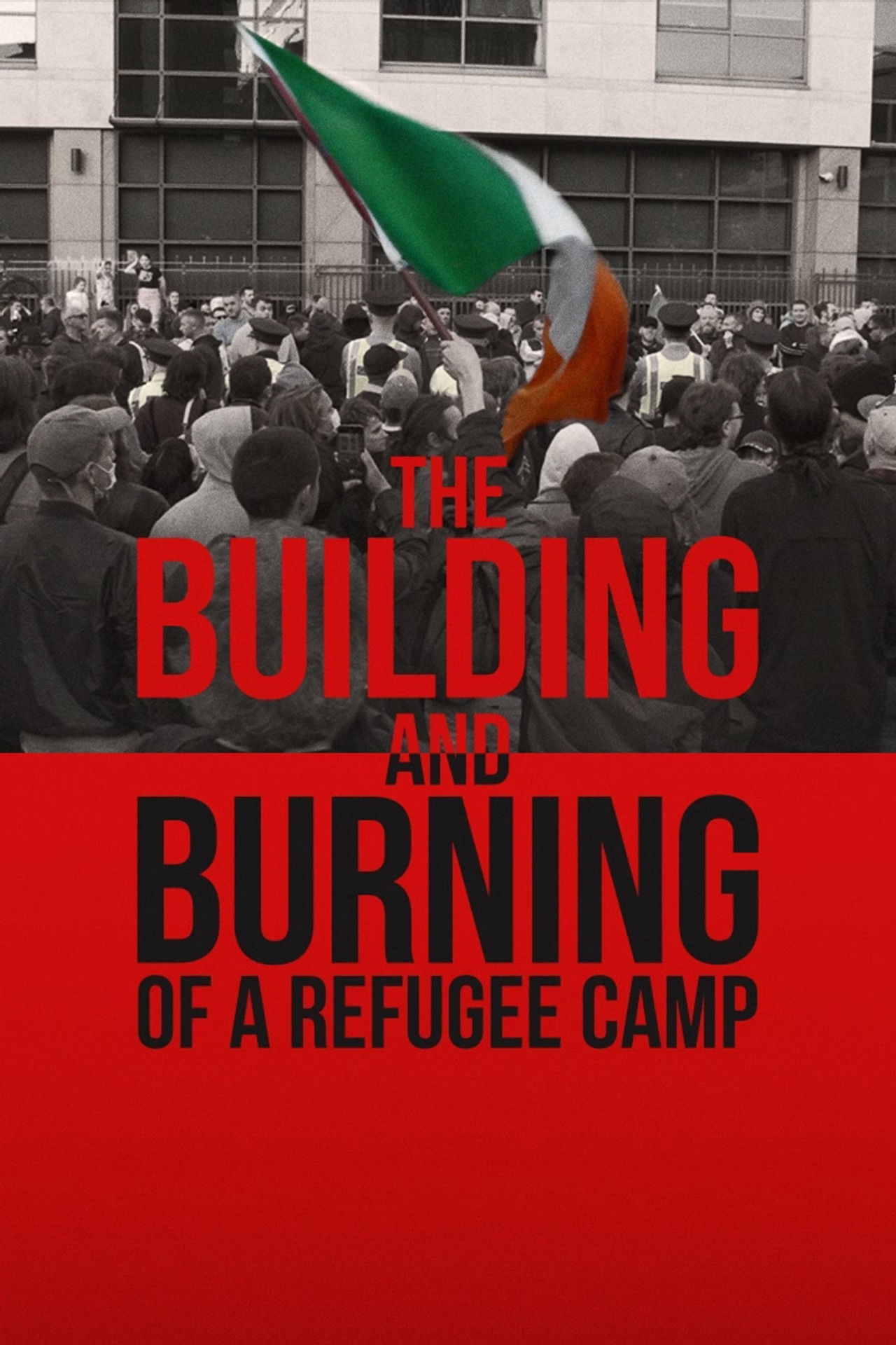 The Building and Burning of a Refugee Camp poster