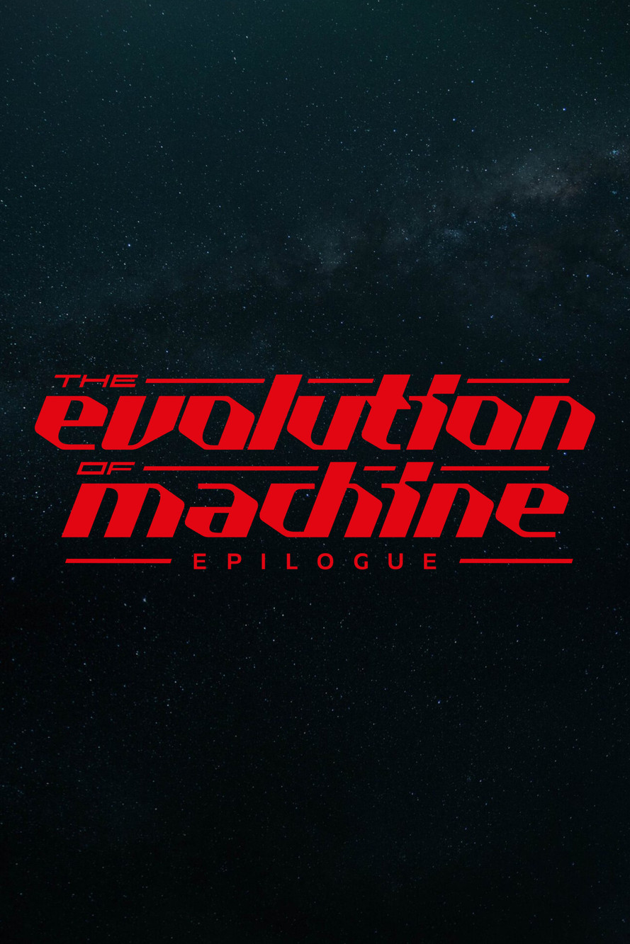 Evolution of Machine - Epilogue poster