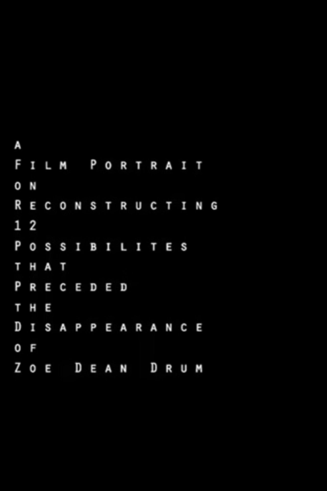 A Film Portrait on Reconstructing 12 Possibilities that Preceded the Disappearance of Zoe Dean Drum filmaffisch