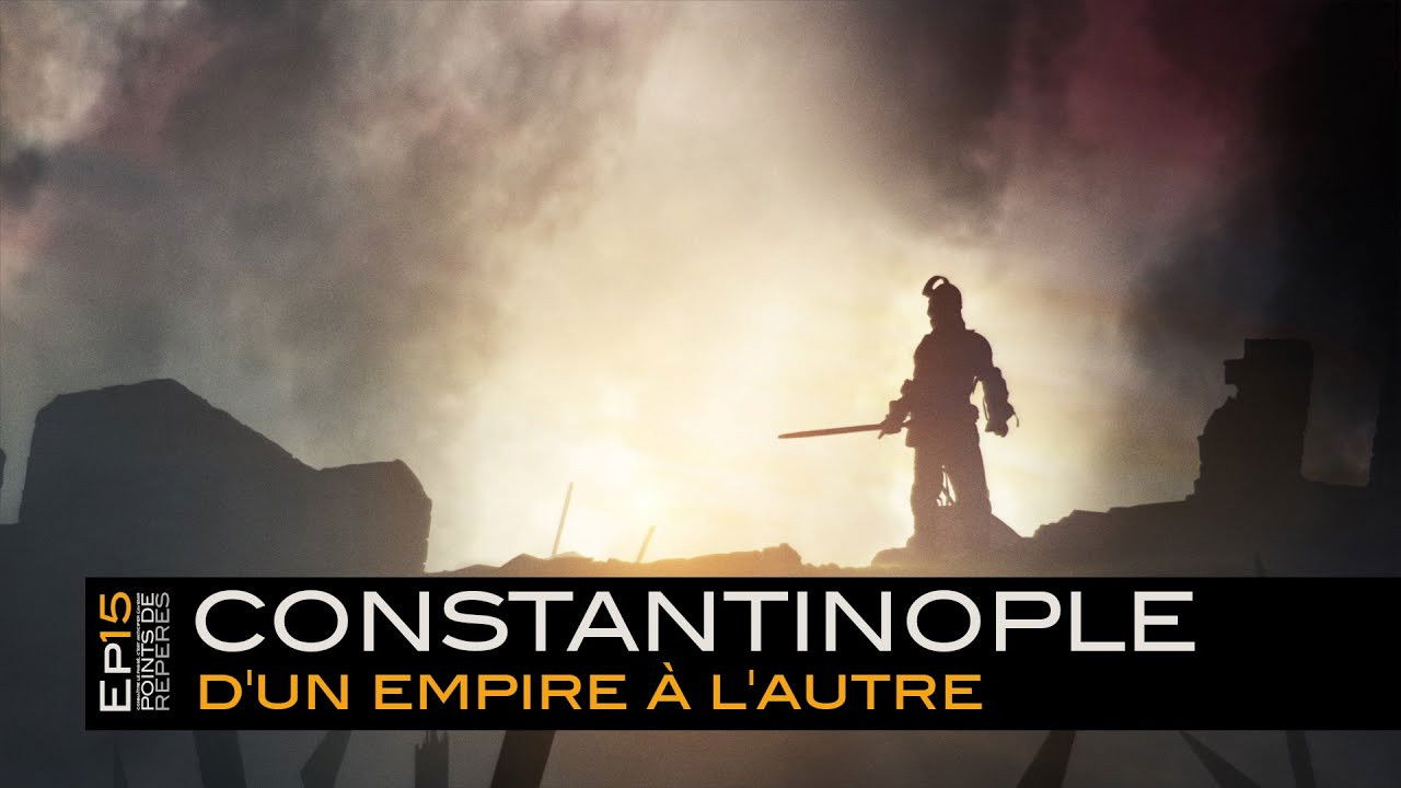Points de Repères — Constantinople, d'un empire à l'autre