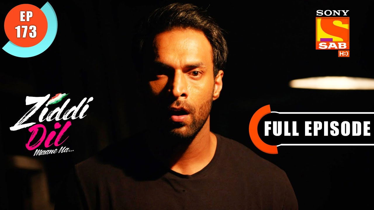 Ziddi Dil Maane Na — Épisode 173