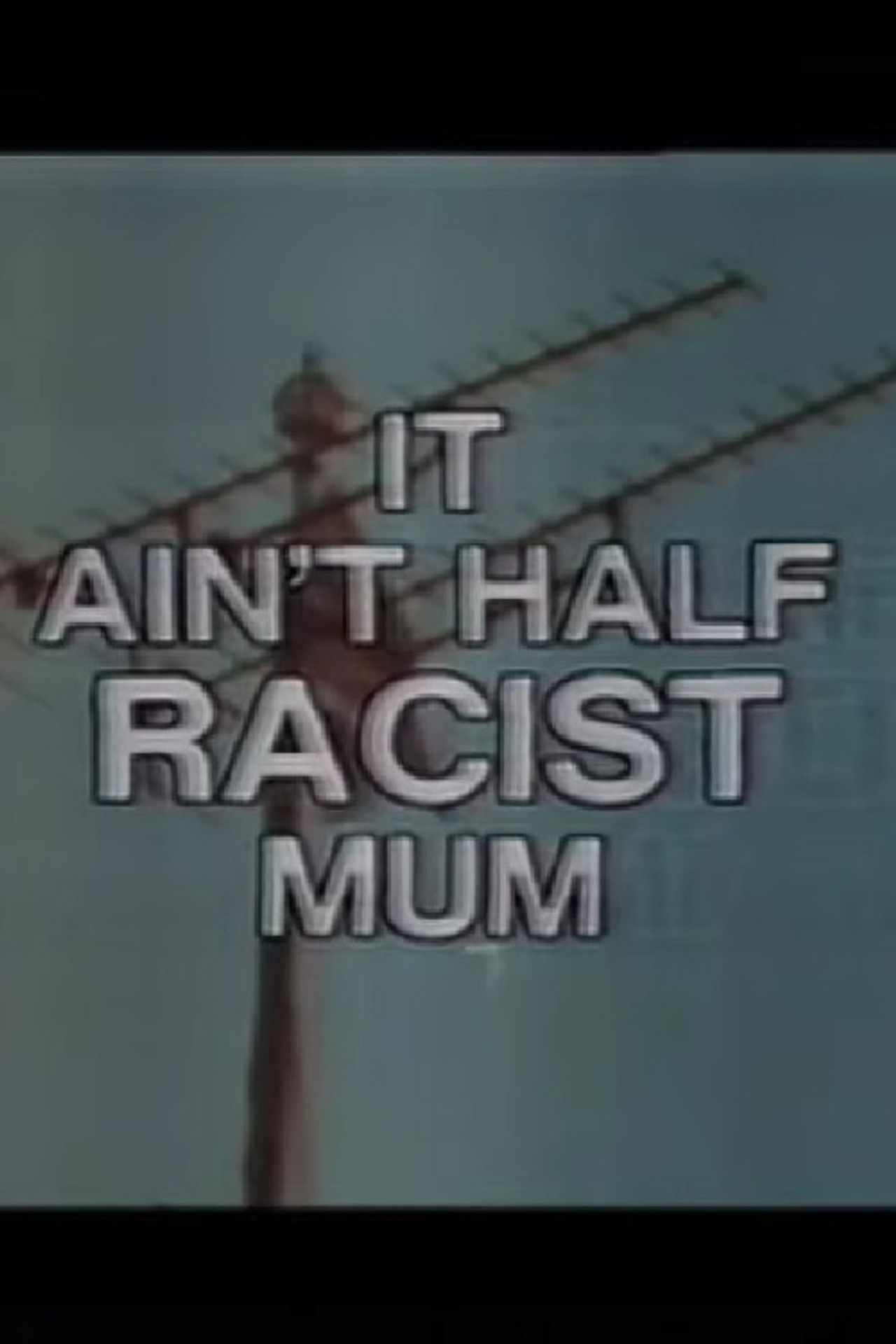It Ain’t Half Racist, Mum Backdrop
