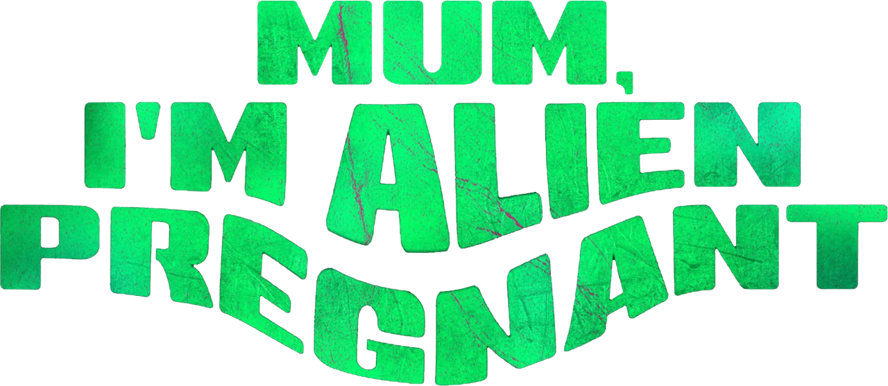 Mum, I’m Alien Pregnant