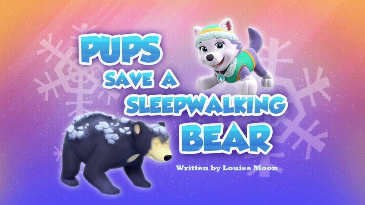 PAW Patrol - Season 4 Episode 30 : Pups Save a Sleepwalking Bear