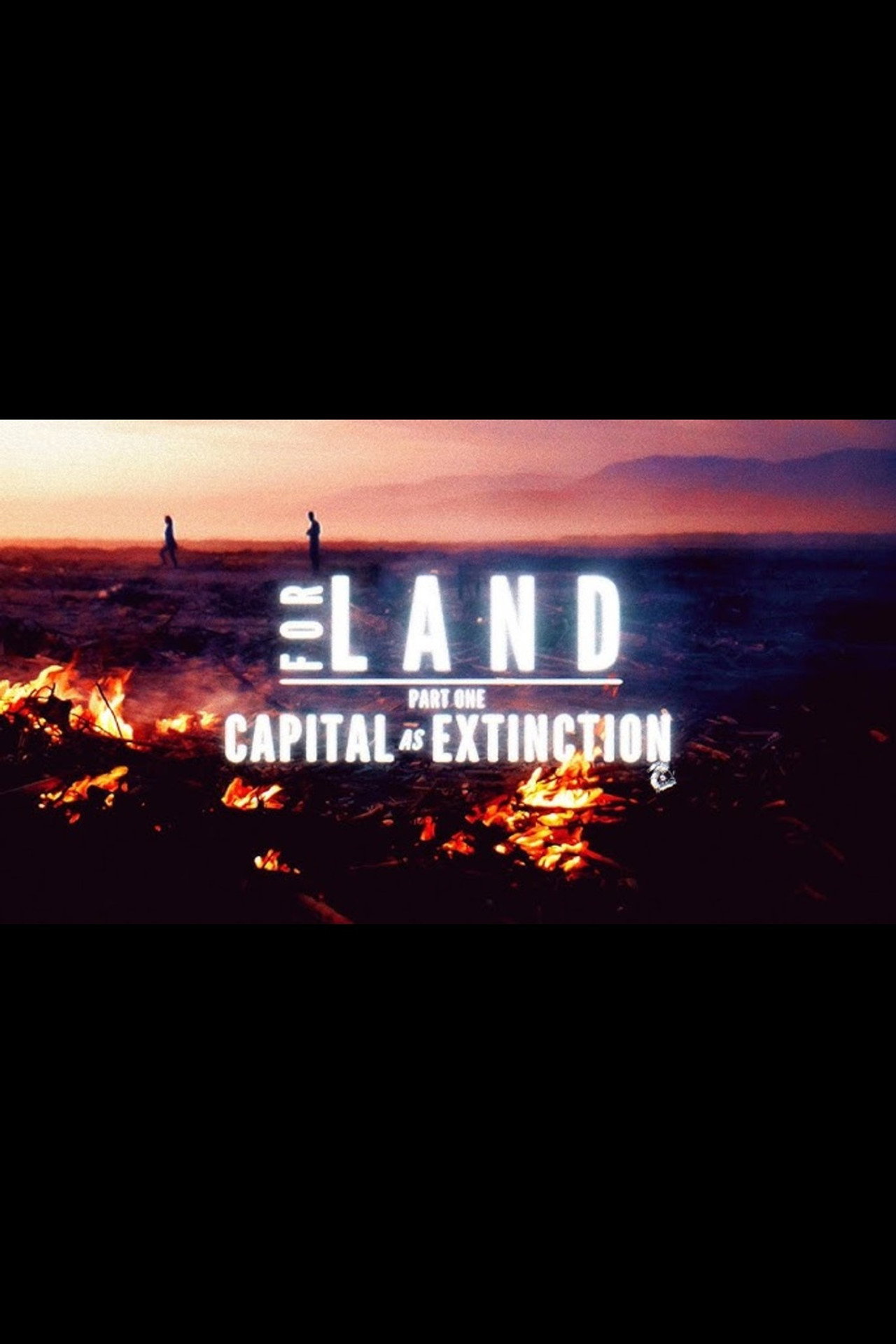 For Land | Part One: Capital as Extinction (2024)