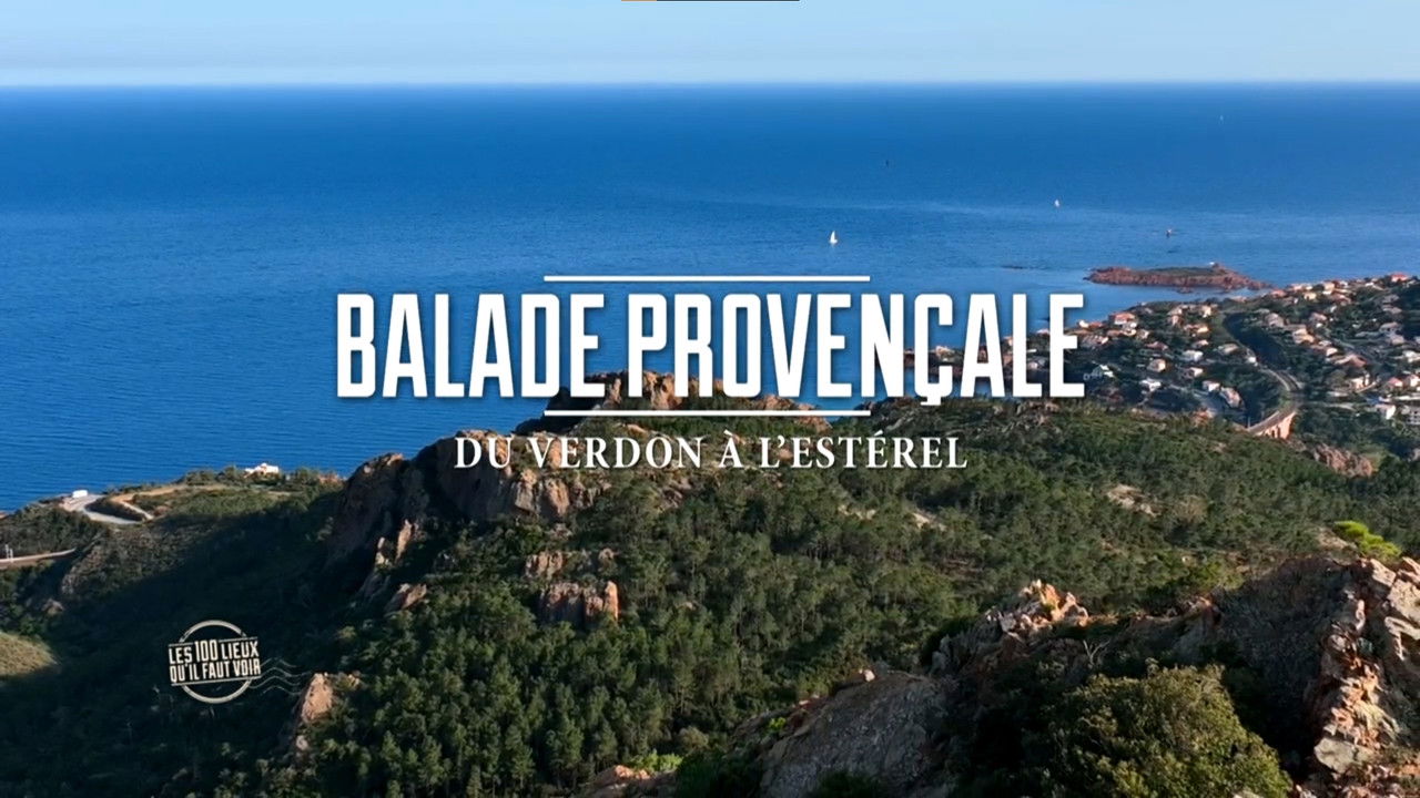 Les 100 Lieux qu'il faut voir — Balade provençale, du Verdon à l'Esterel