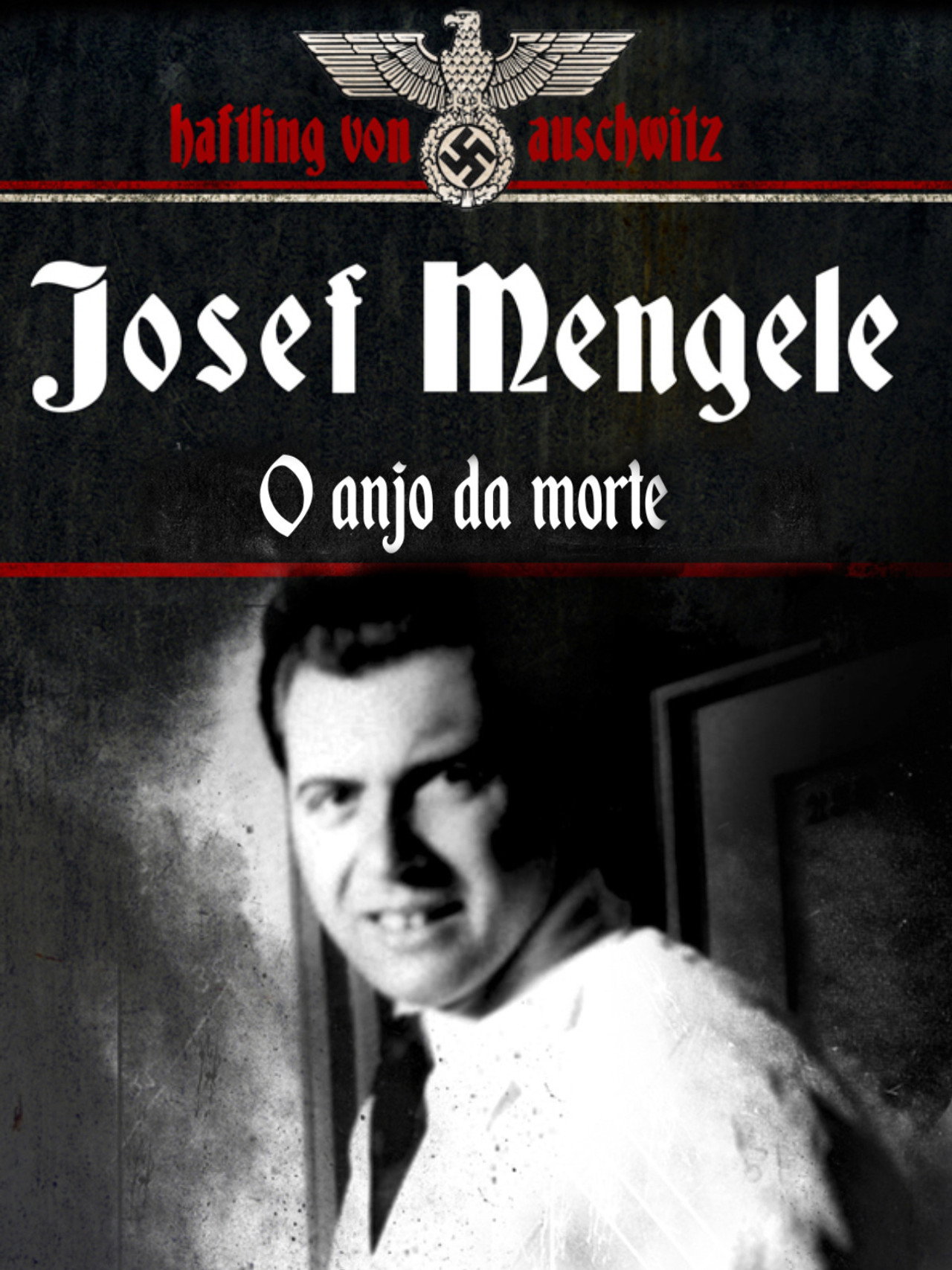 Josef Mengele, el Ángel de la Muerte filmaffisch