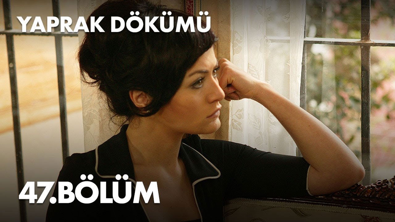 Yaprak Dökümü — Épisode 47