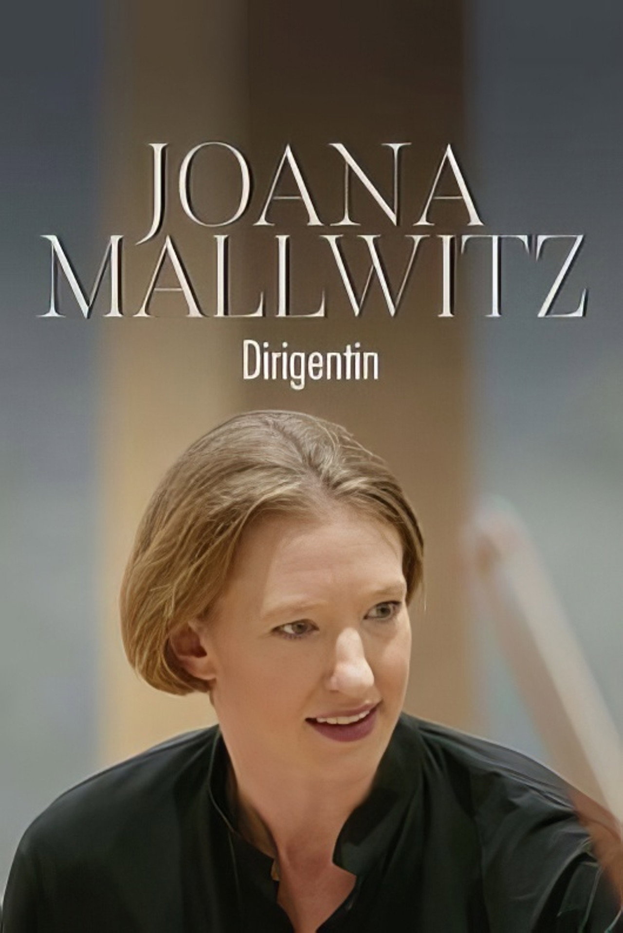 Joana Mallwitz - Dirigentin Der Weg nach Berlin filmaffisch