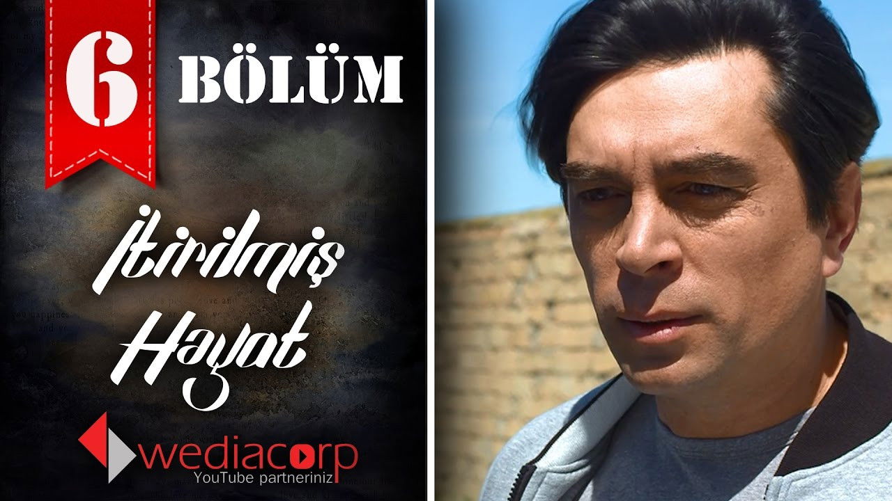 İtirilmiş həyat — Épisode 6
