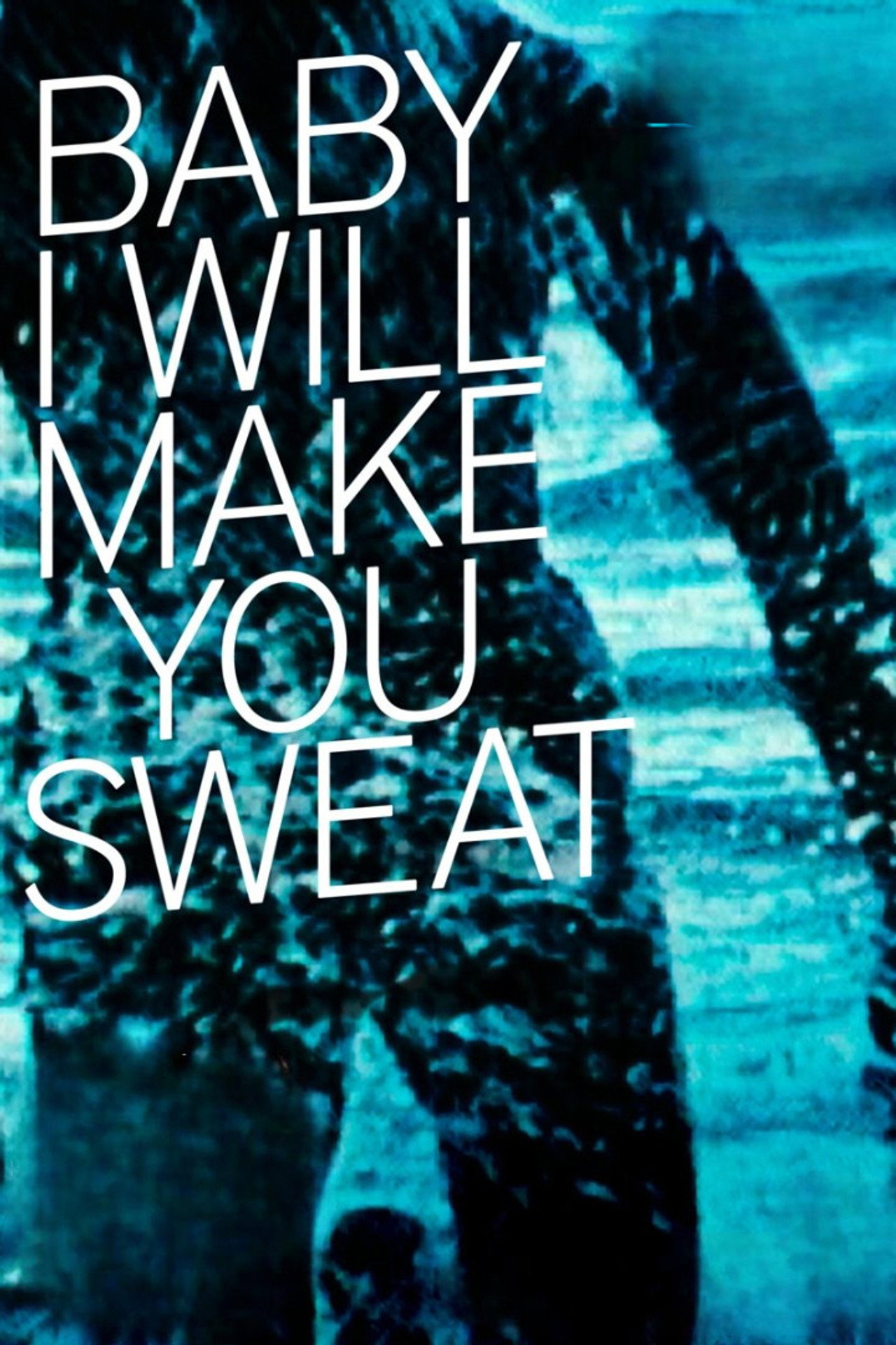 Baby I Will Make You Sweat Backdrop