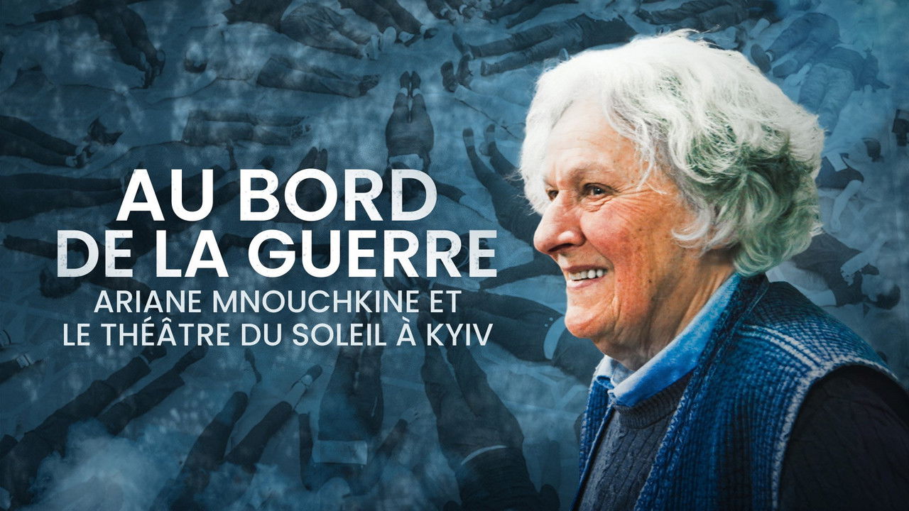 Aux arts et cætera — Au bord de la guerre, Ariane Mnouchkine et le Théâtre du Soleil à Kyiv