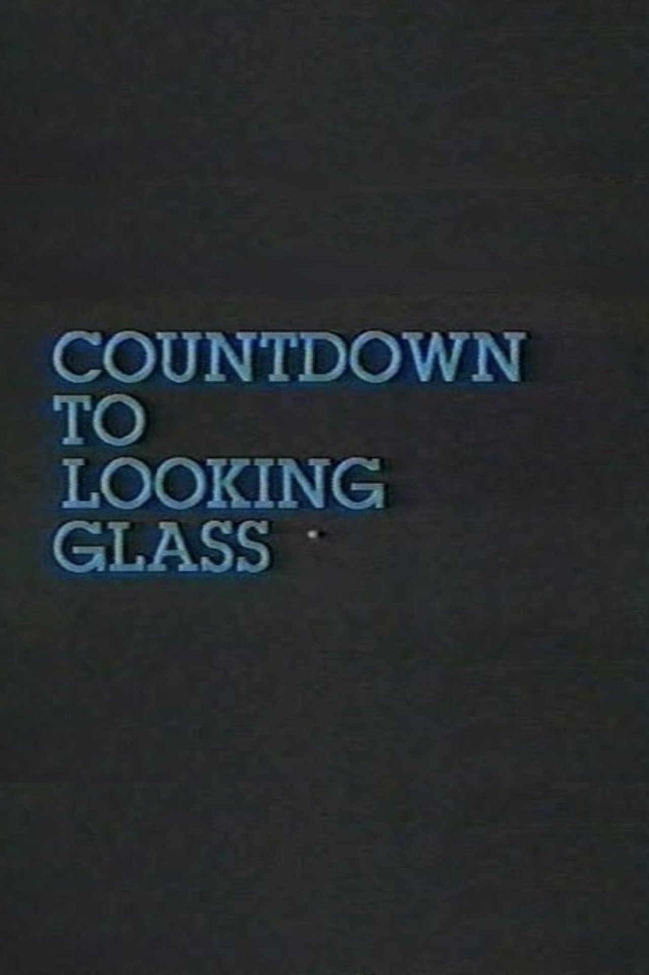 Countdown to Looking Glass Countdown to Looking Glass