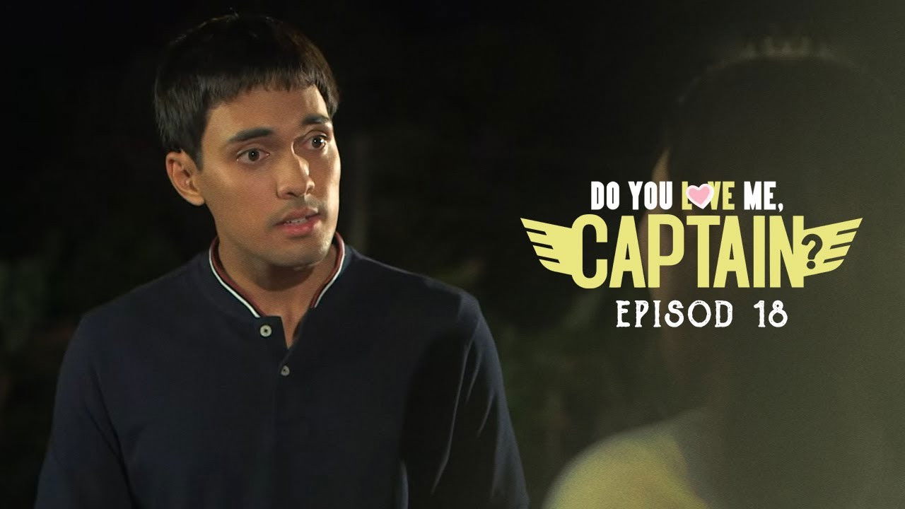 Do You Love Me, Captain? — Épisode 18