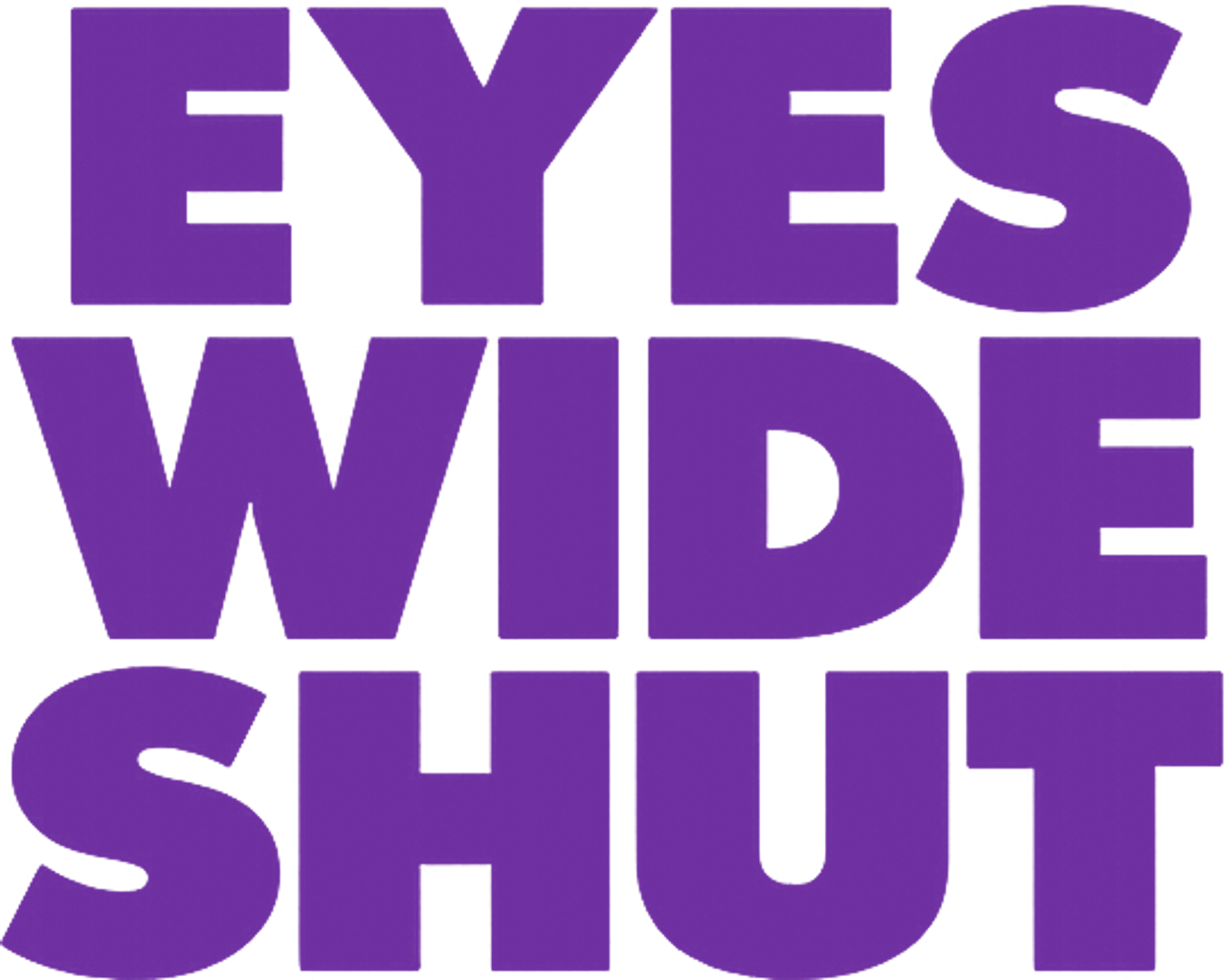 Eyes Wide Shut