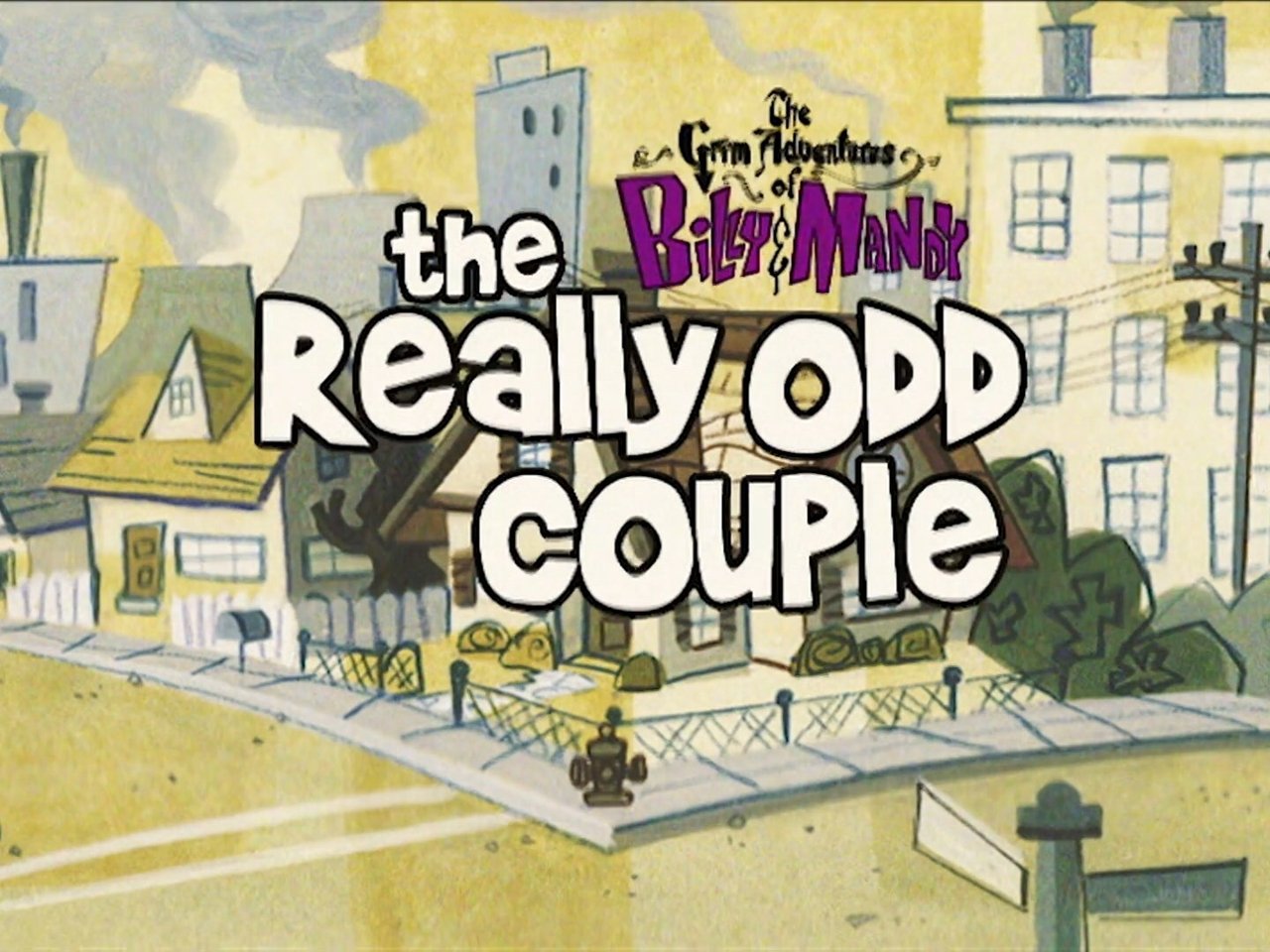 The Grim Adventures of Billy and Mandy - Season 2 Episode 9 : The Really Odd Couple