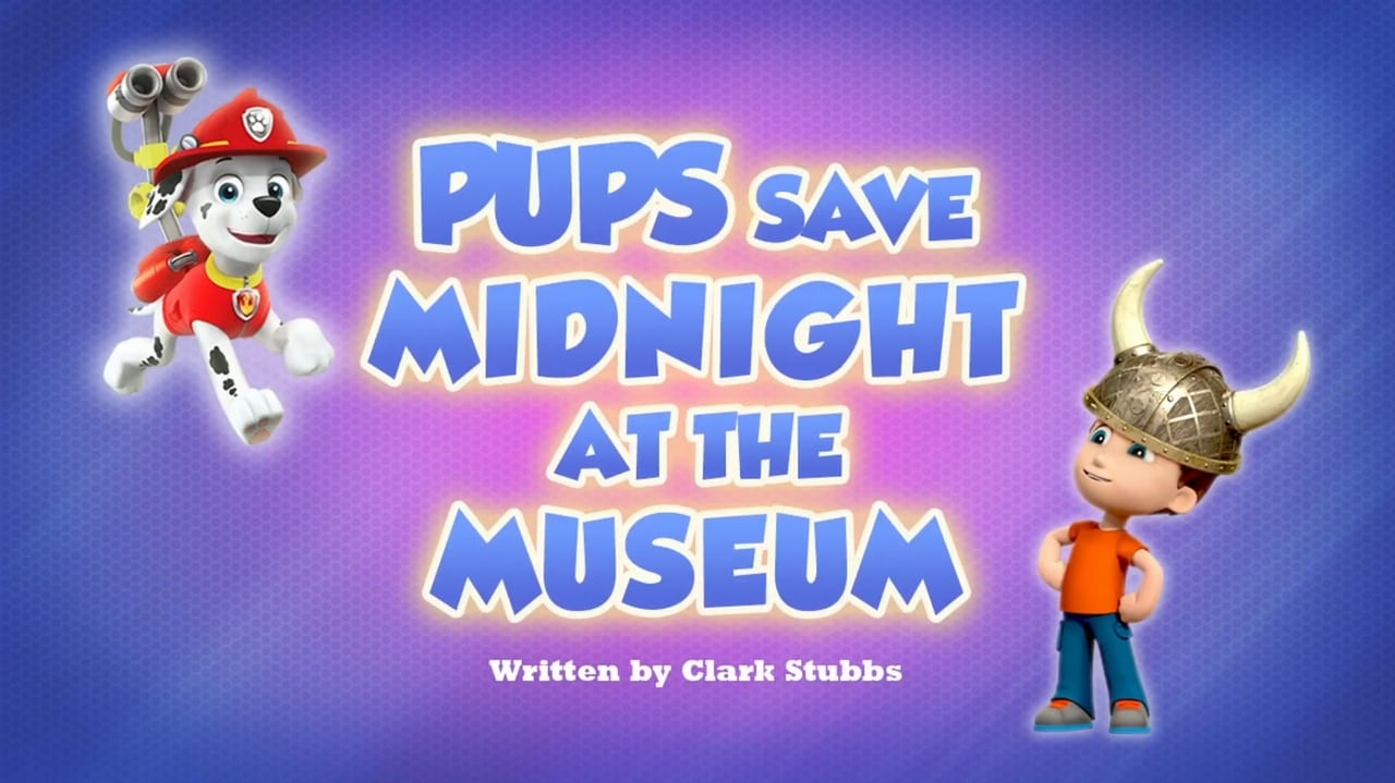PAW Patrol - Season 6 Episode 47 : Pups Save Midnight at the Museum