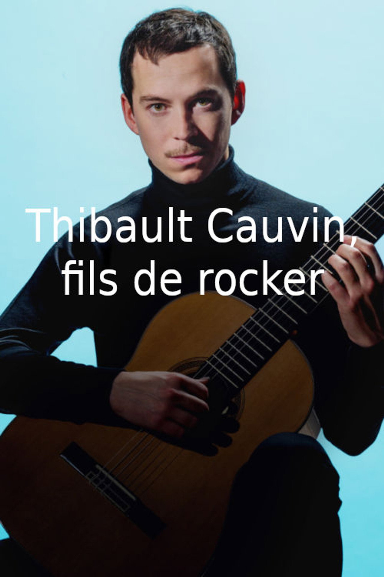 Thibaut Cauvin, fils de rocker filmaffisch