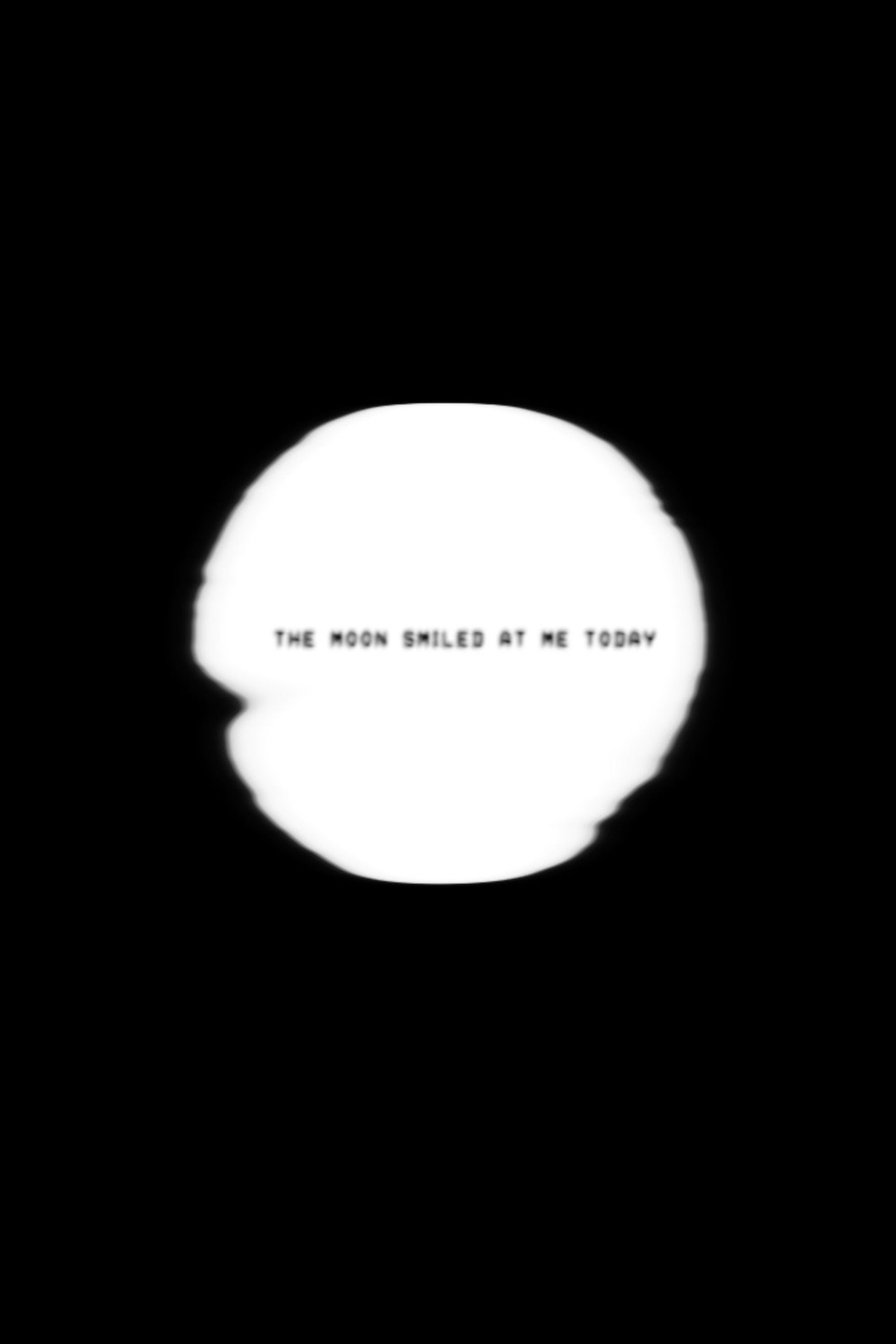 The Moon Smiled at Me Today