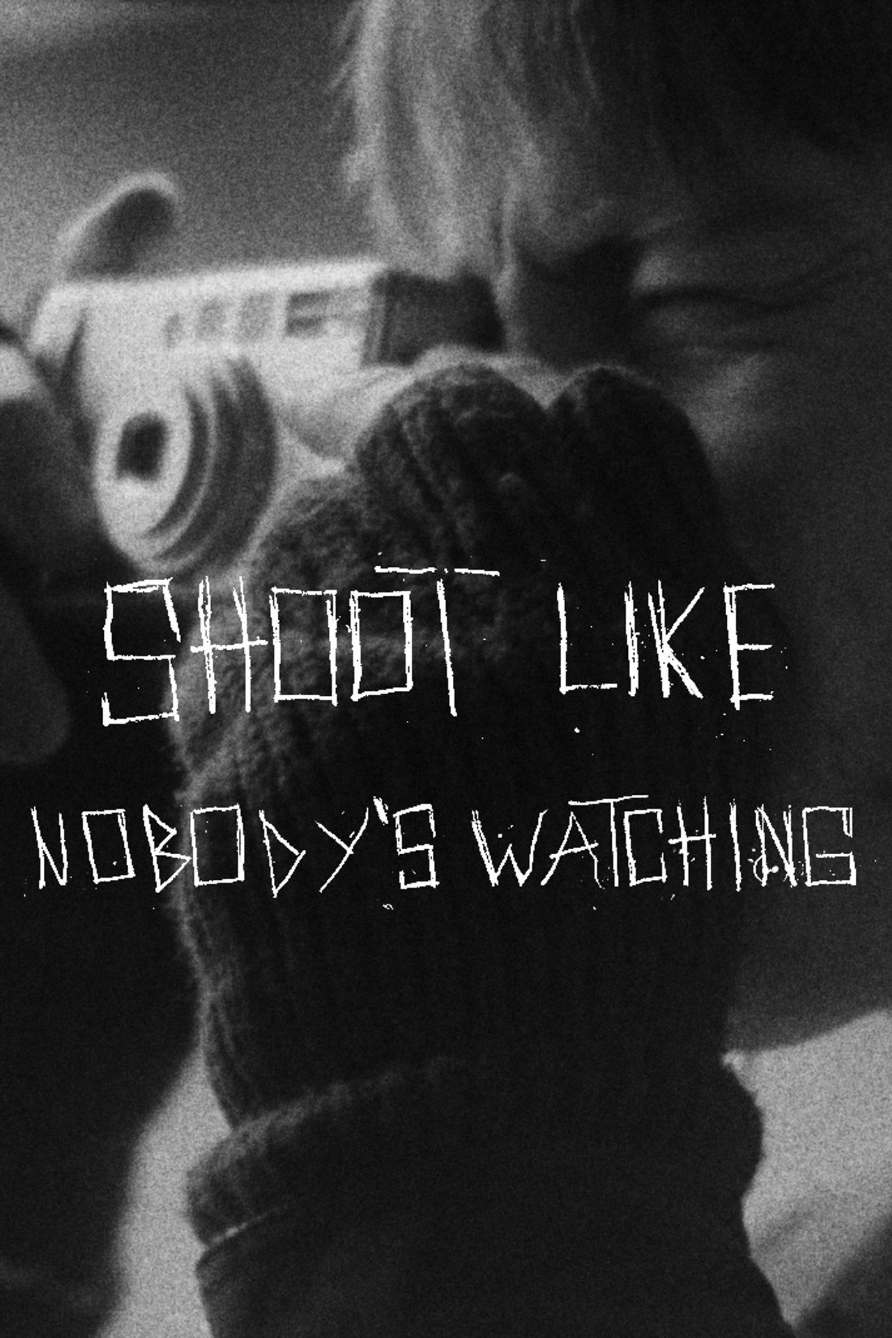 SHOOT LIKE NOBODY'S WATCHING filmaffisch