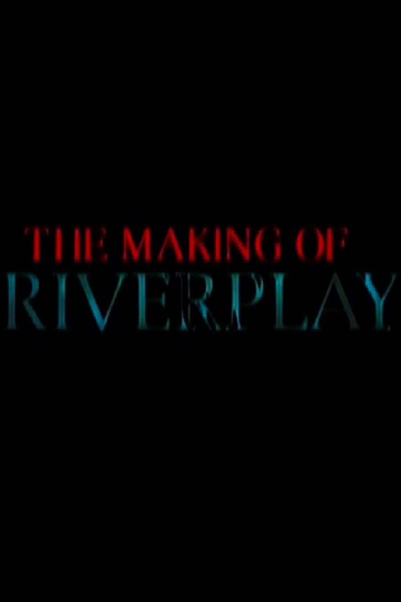 The Making of 'Riverplay' 2001