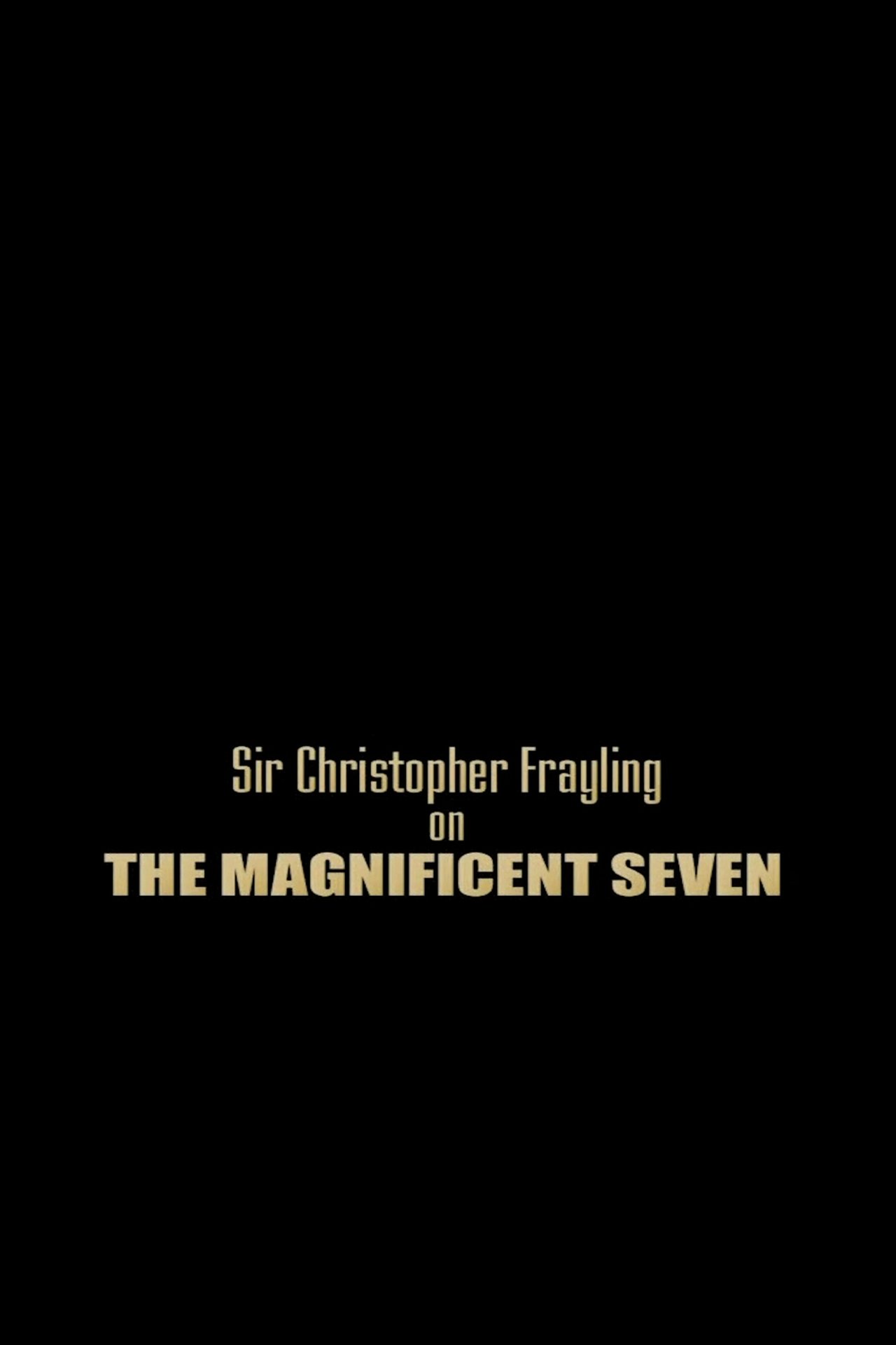 مشاهدة فيلم Sir Christopher Frayling On 'The Magnificent Seven' مترجم بدون اعلانات - بوستر