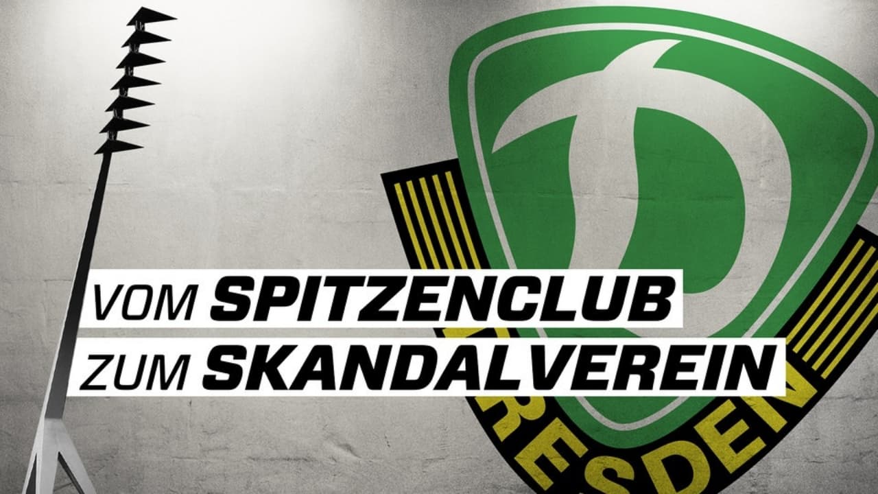 Dynamo Dresden - Vom Spitzenclub zum Skandalverein (2023)